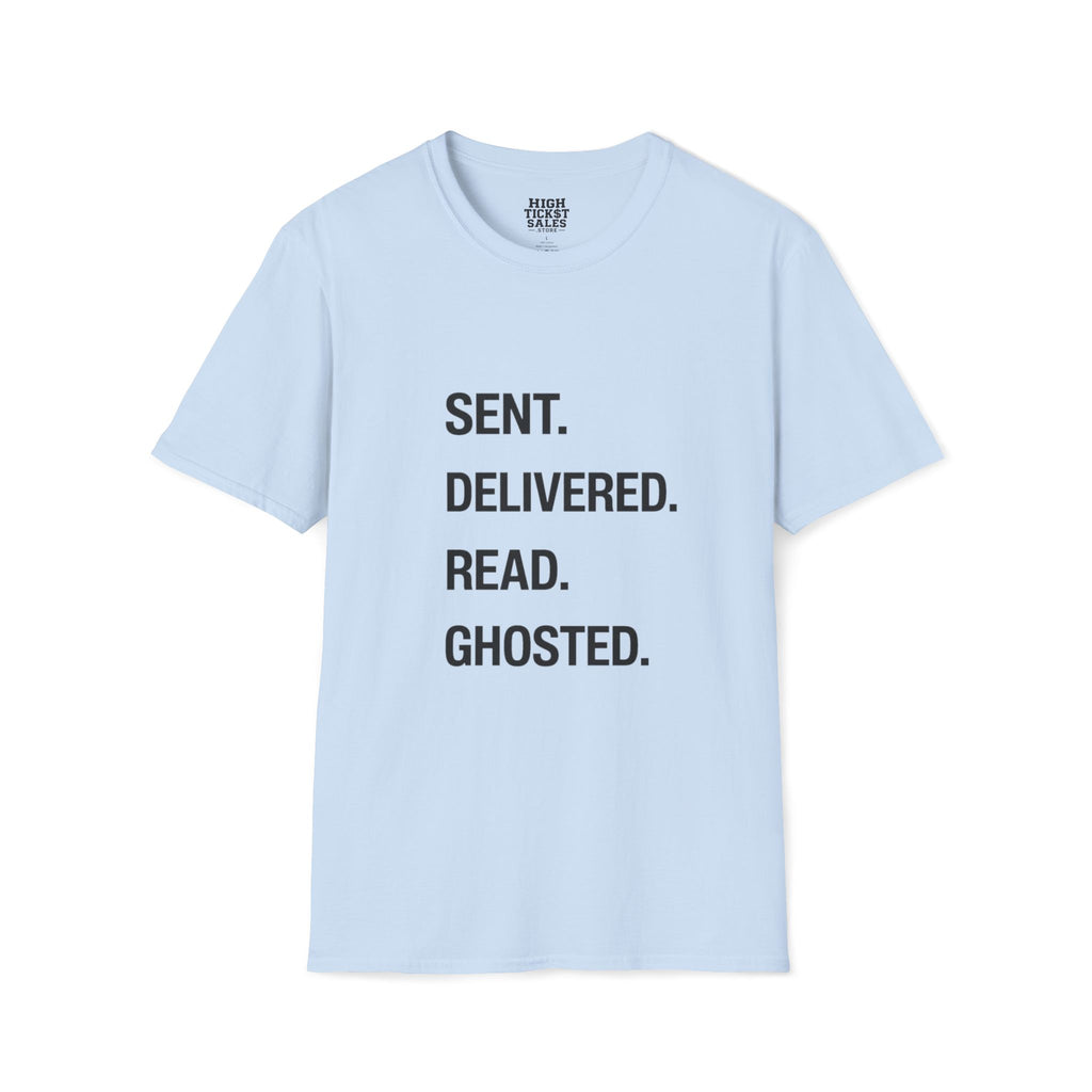 Sent. Delivered. Read. Ghosted. T-Shirt