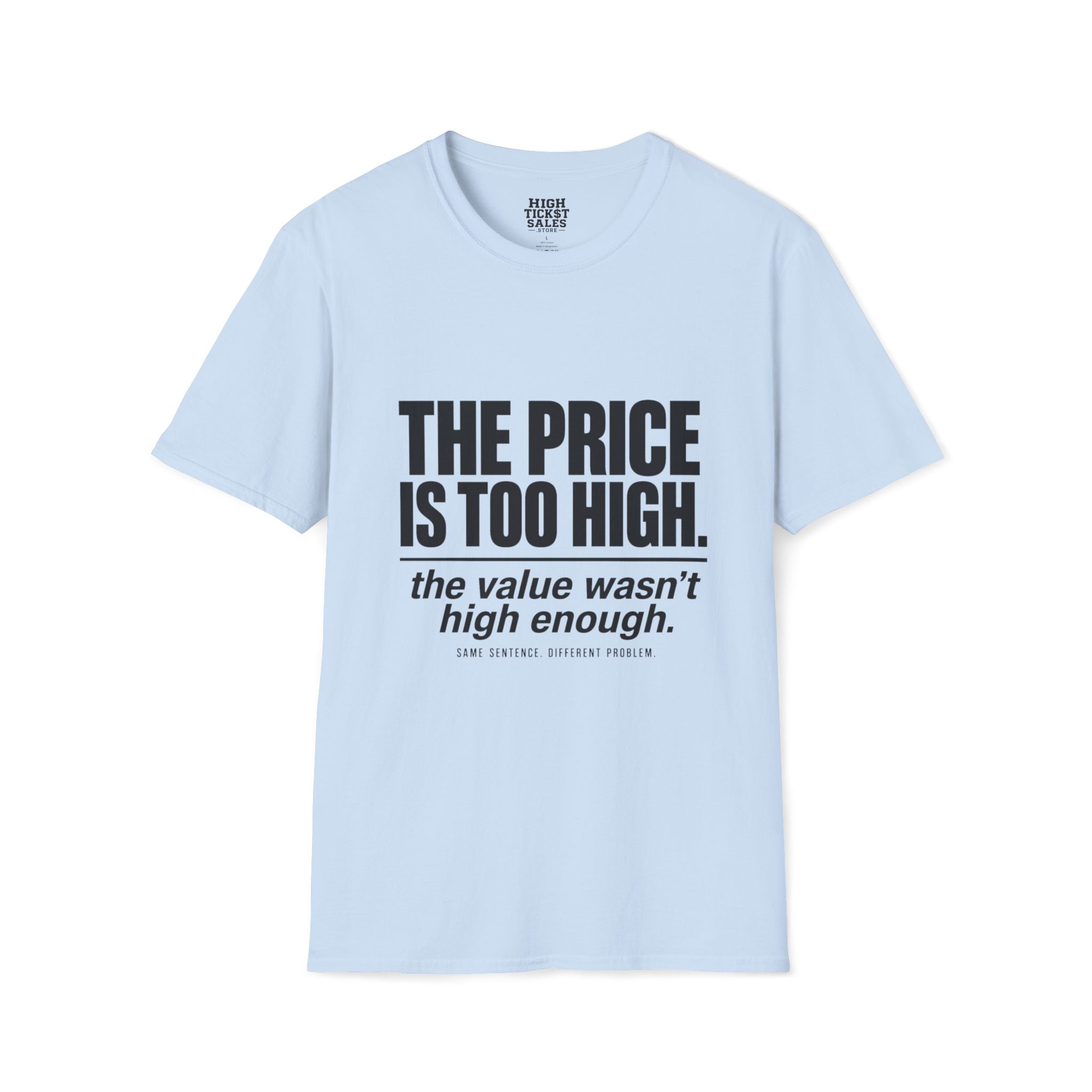 THE PRICE IS TOO HIGH T-Shirt