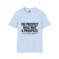 The Prospect Was Not A Prospect T-Shirt