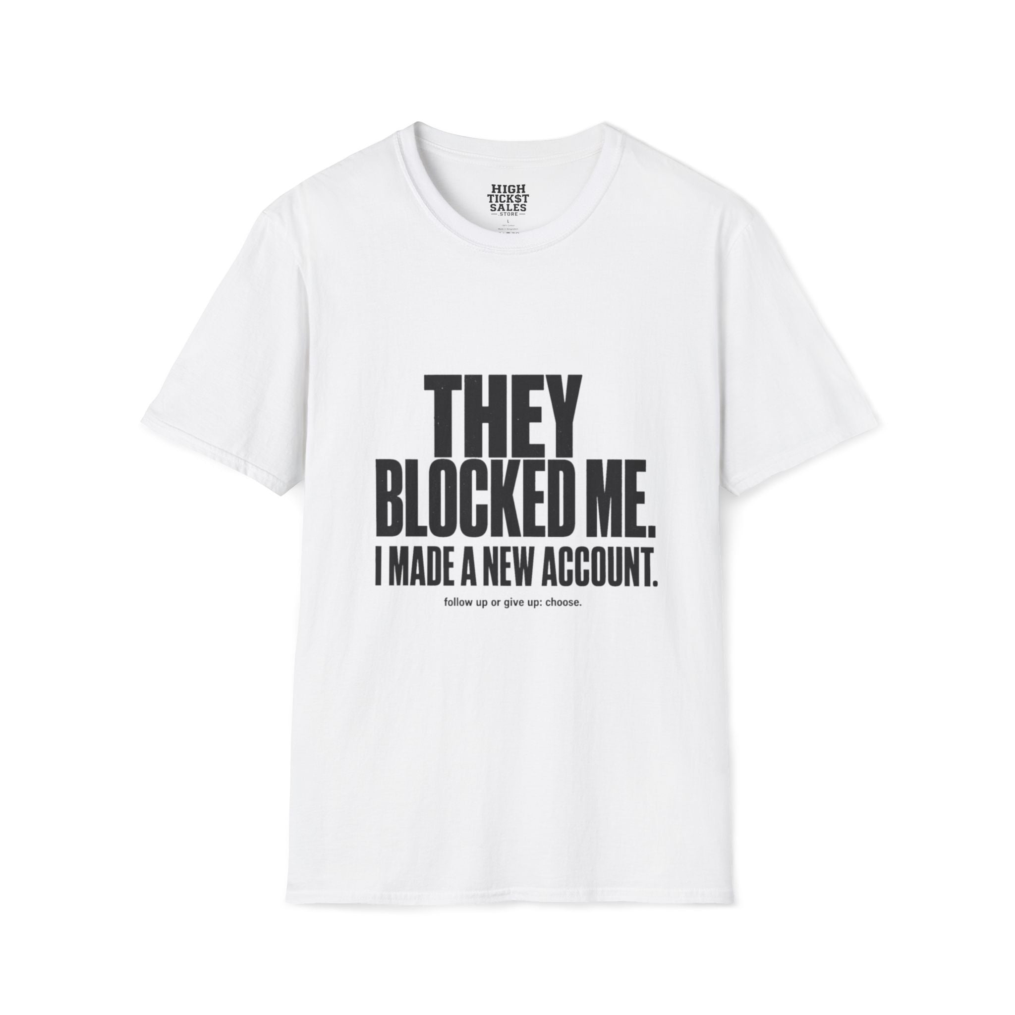 They Blocked Me T-Shirt