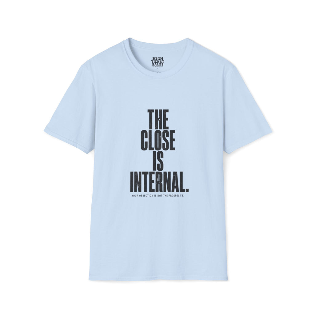 The Close Is Internal. T-Shirt