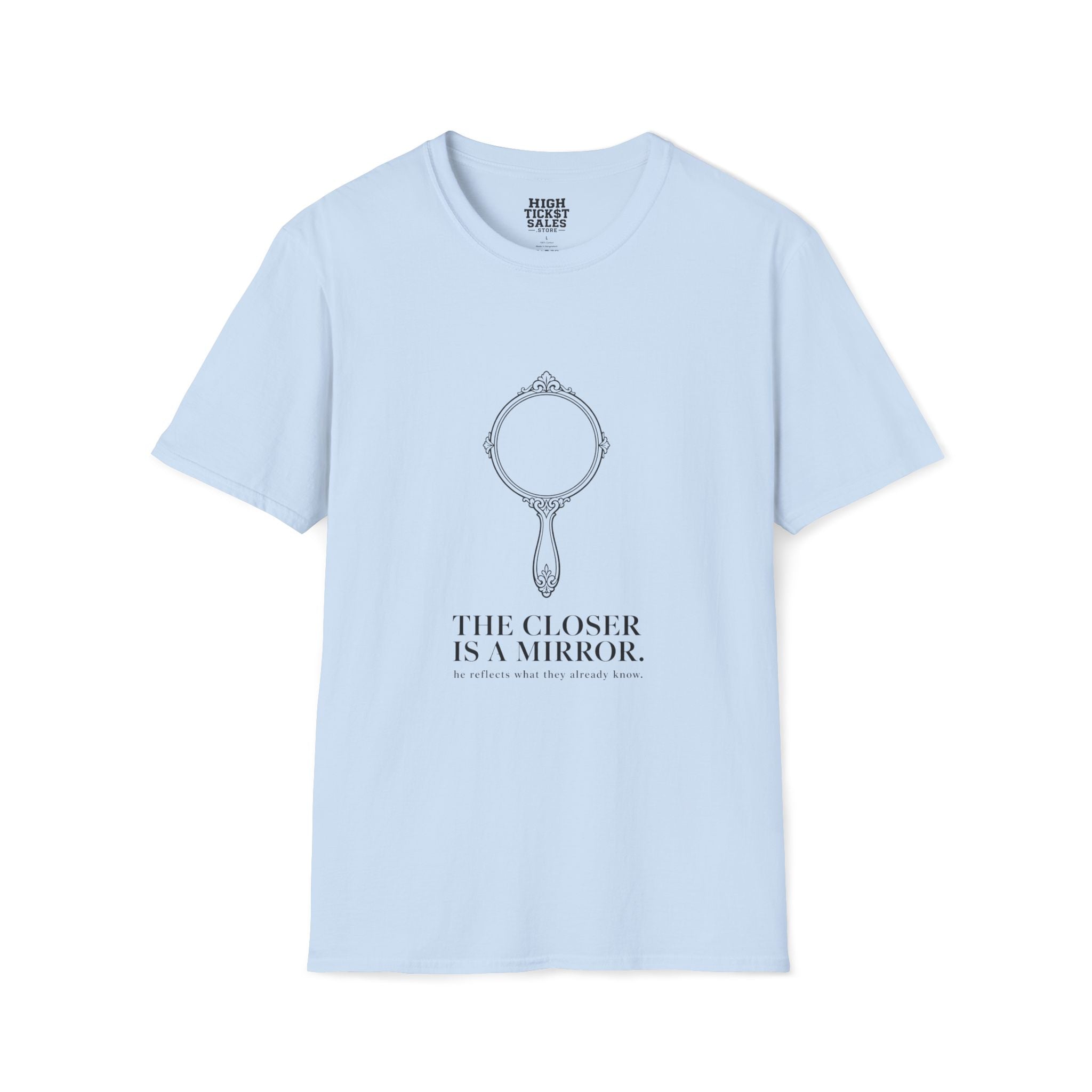 The Closer Is A Mirror T-Shirt