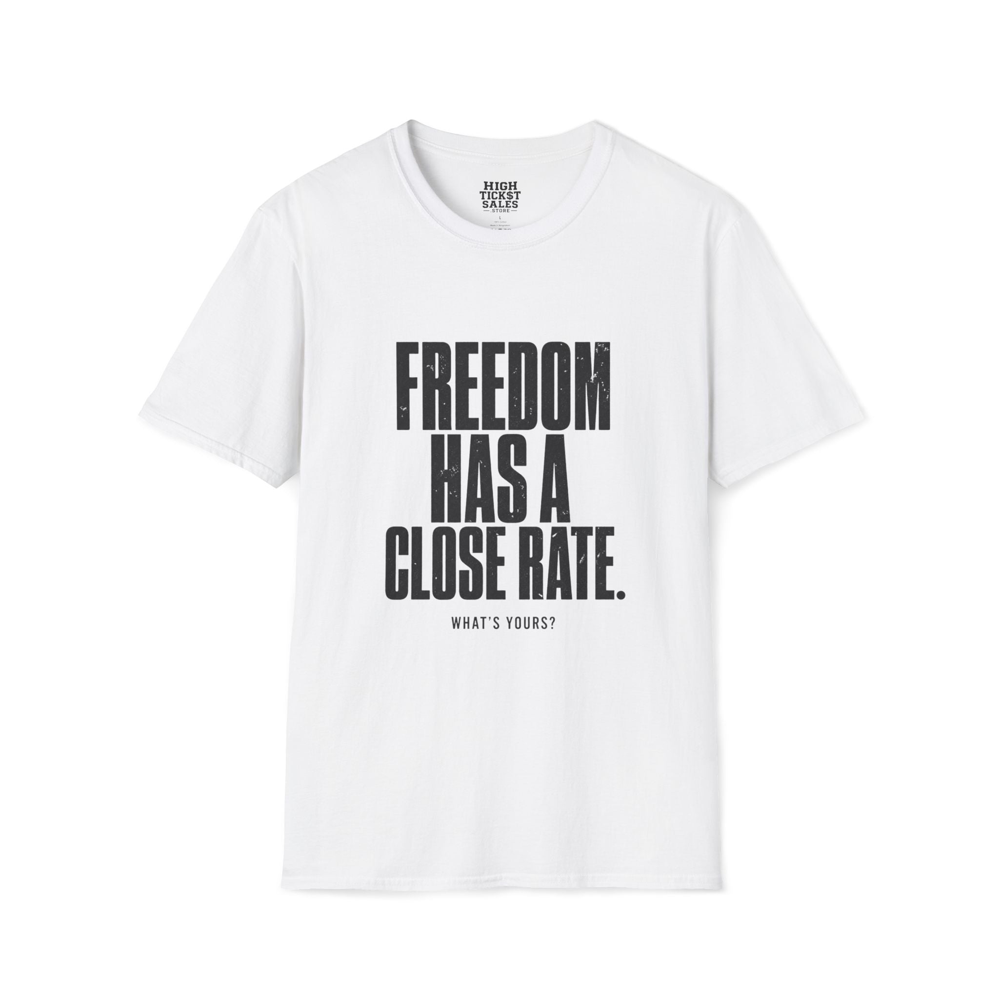 Freedom Has a Close Rate T-Shirt