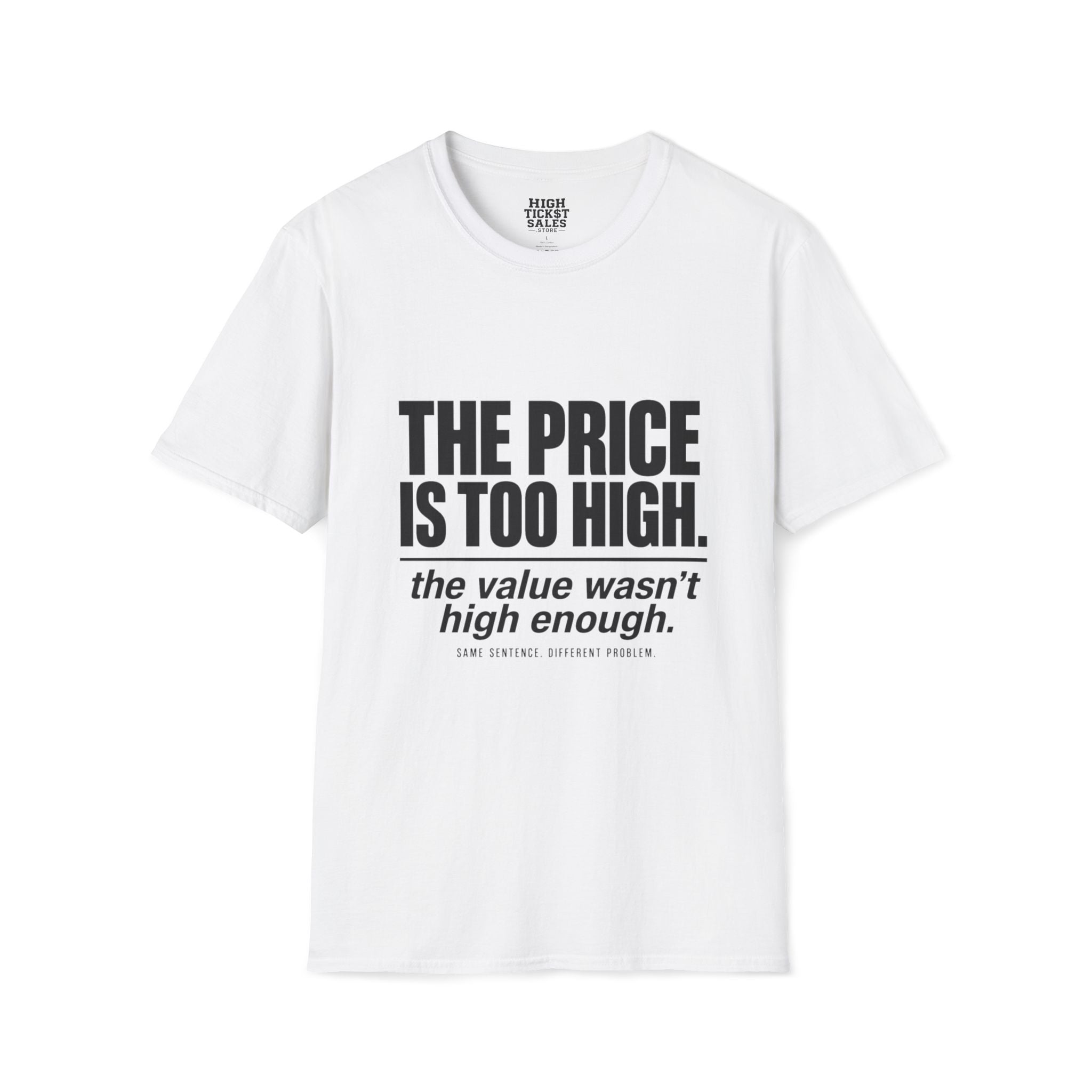 THE PRICE IS TOO HIGH T-Shirt