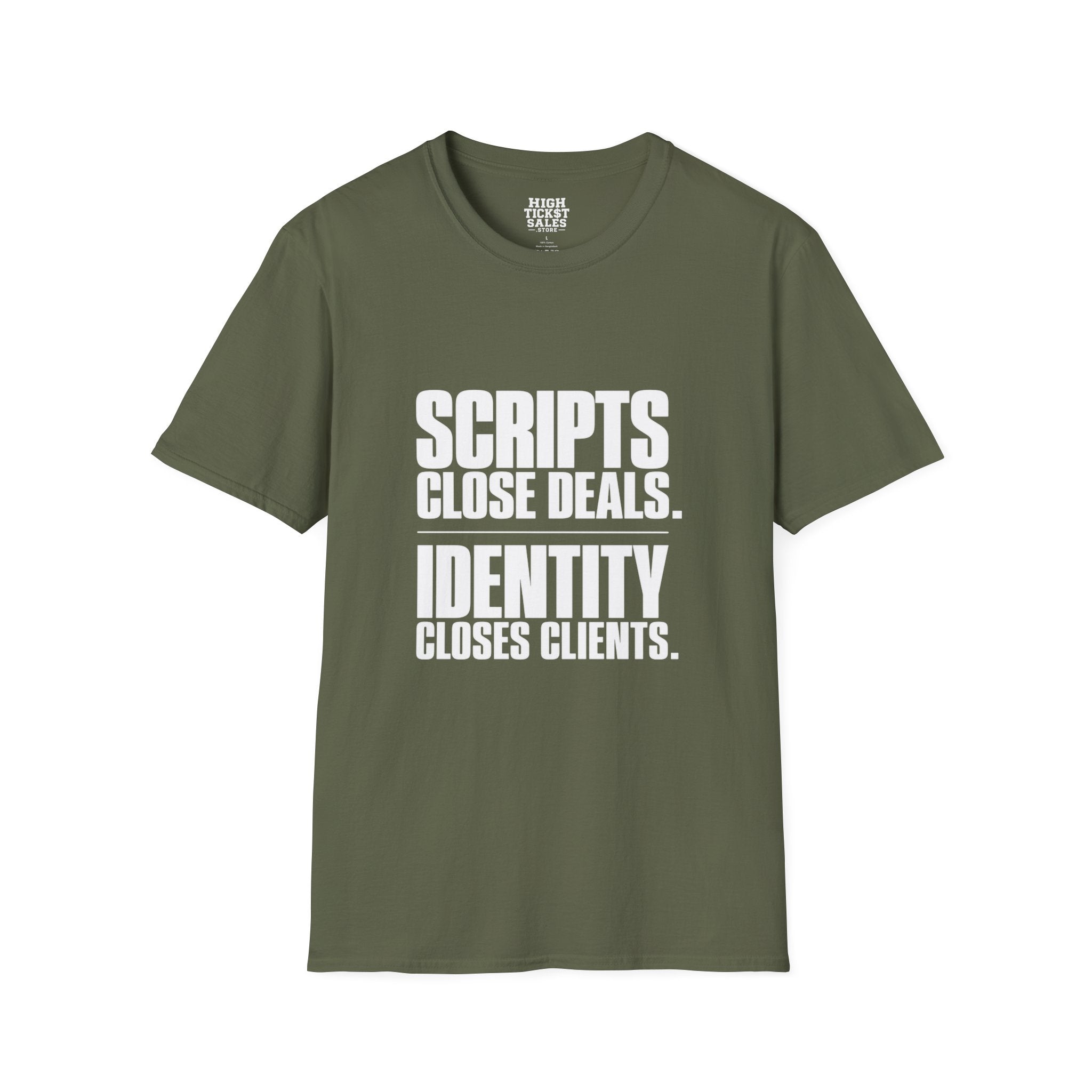 “Scripts Close Deals. Identity Closes Clients.” - T-Shirt