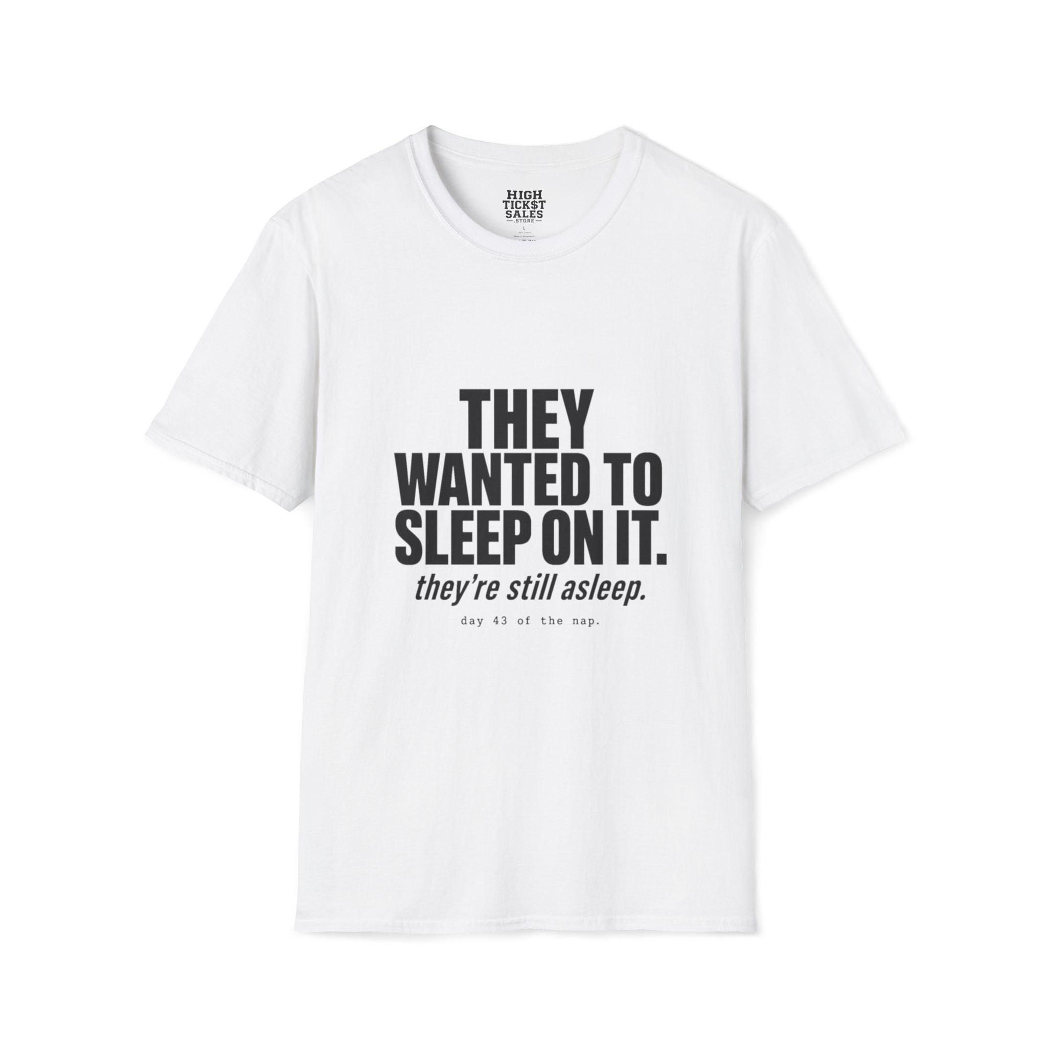 They Wanted to Sleep On It T-Shirt