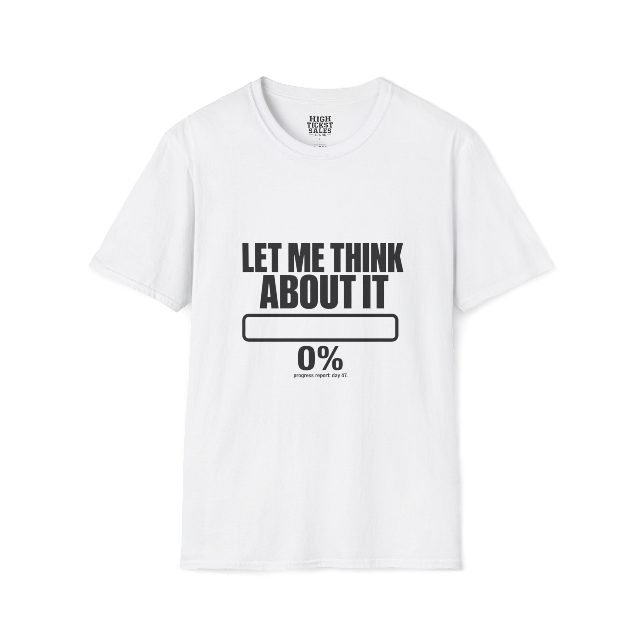 Let Me Think About It T‑Shirt