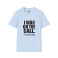 I Was On The Call T-Shirt