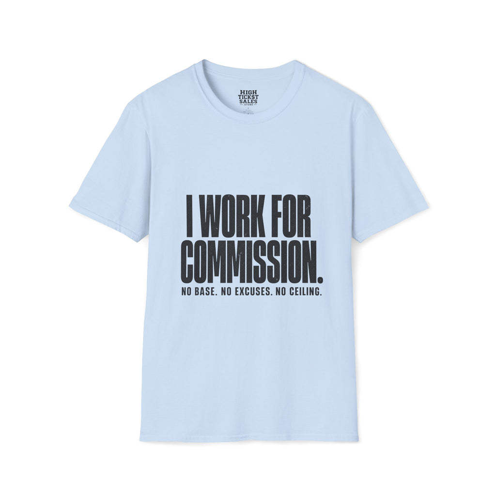 I Work For Commission T-Shirt