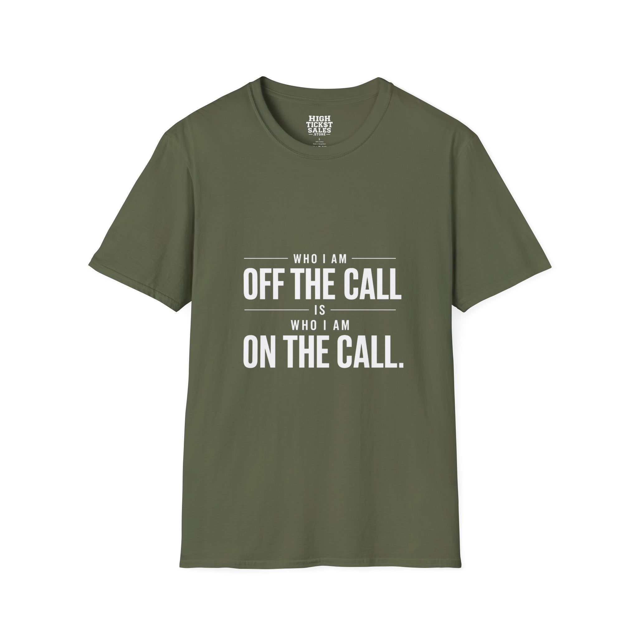 "Who I Am Off The Call Is Who I Am On The Call" T-Shirt