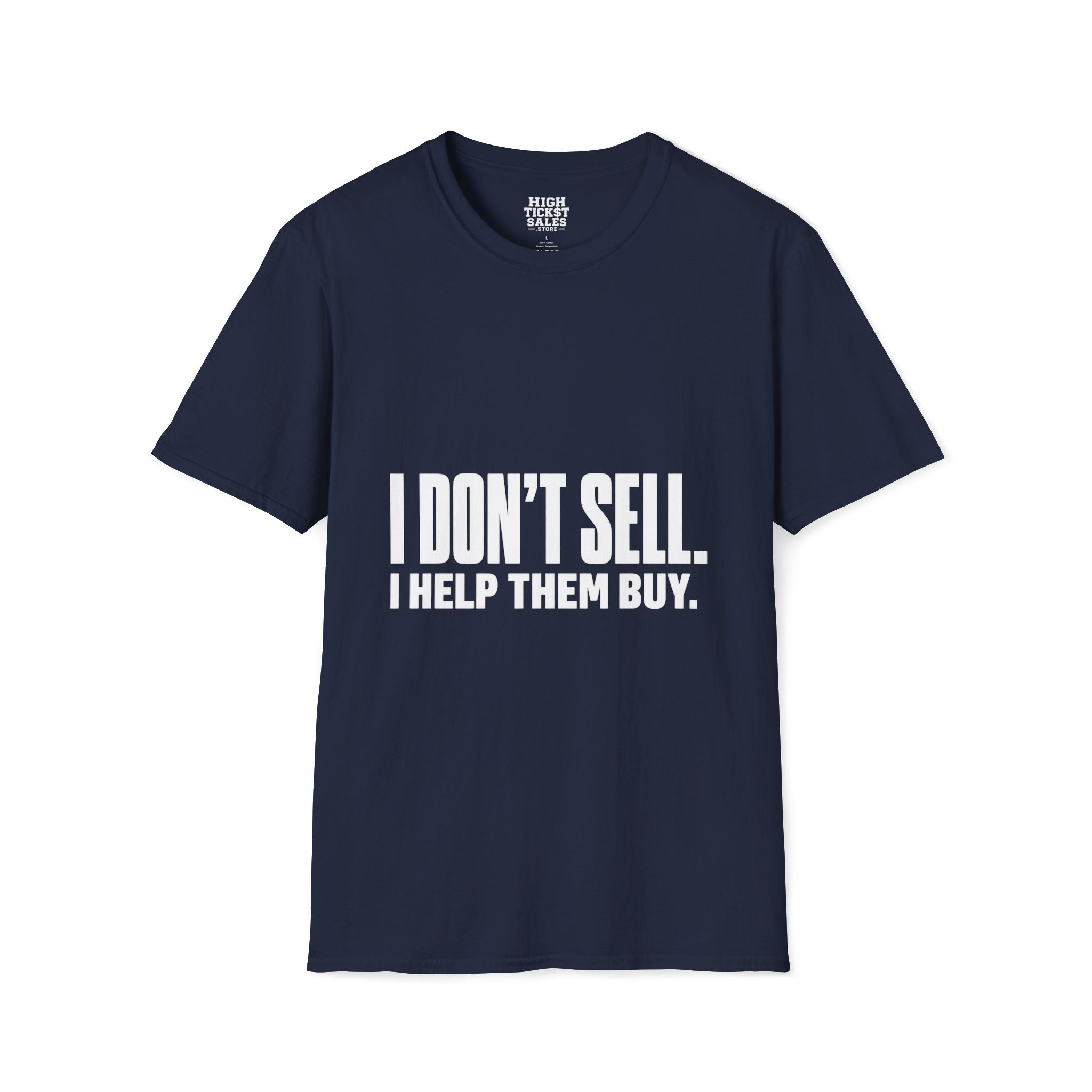 I Don't Sell. I Help Them Buy. T-Shirt