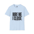 Hire Me I Close T-Shirt