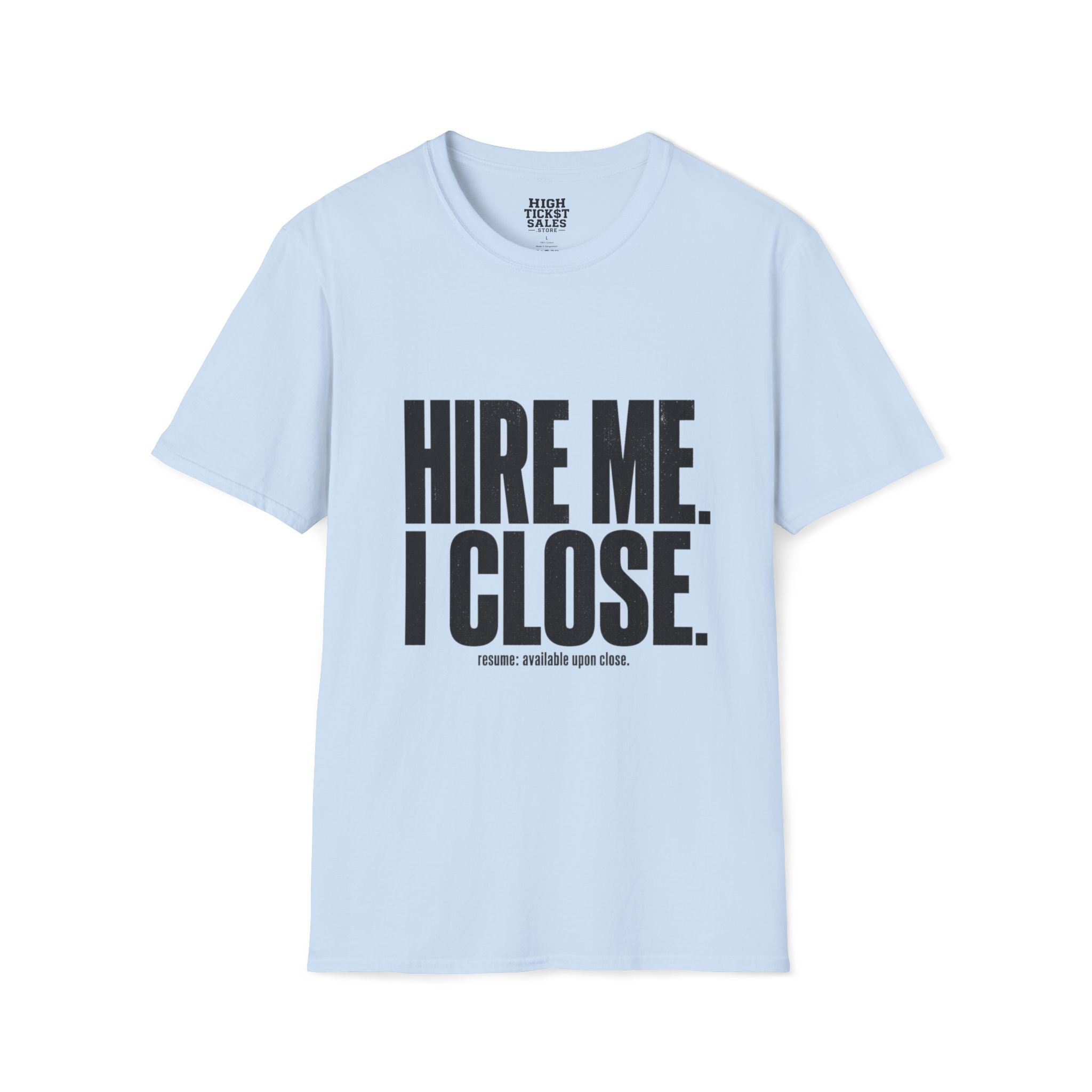 Hire Me I Close T-Shirt