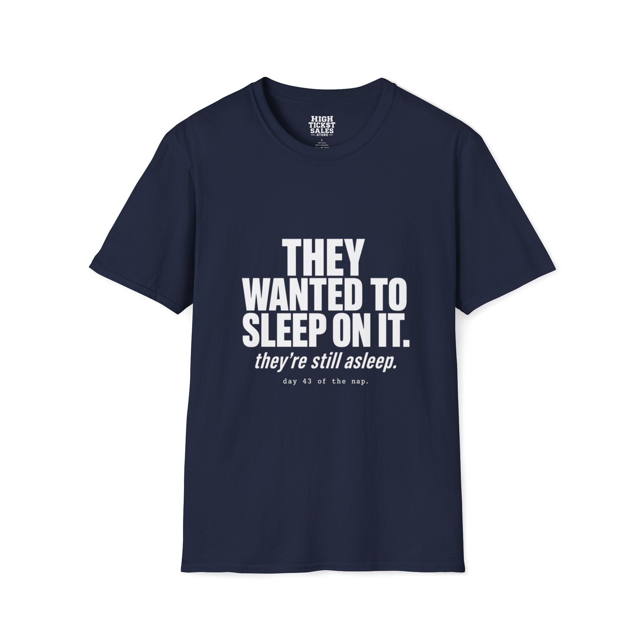 They Wanted to Sleep On It T-Shirt