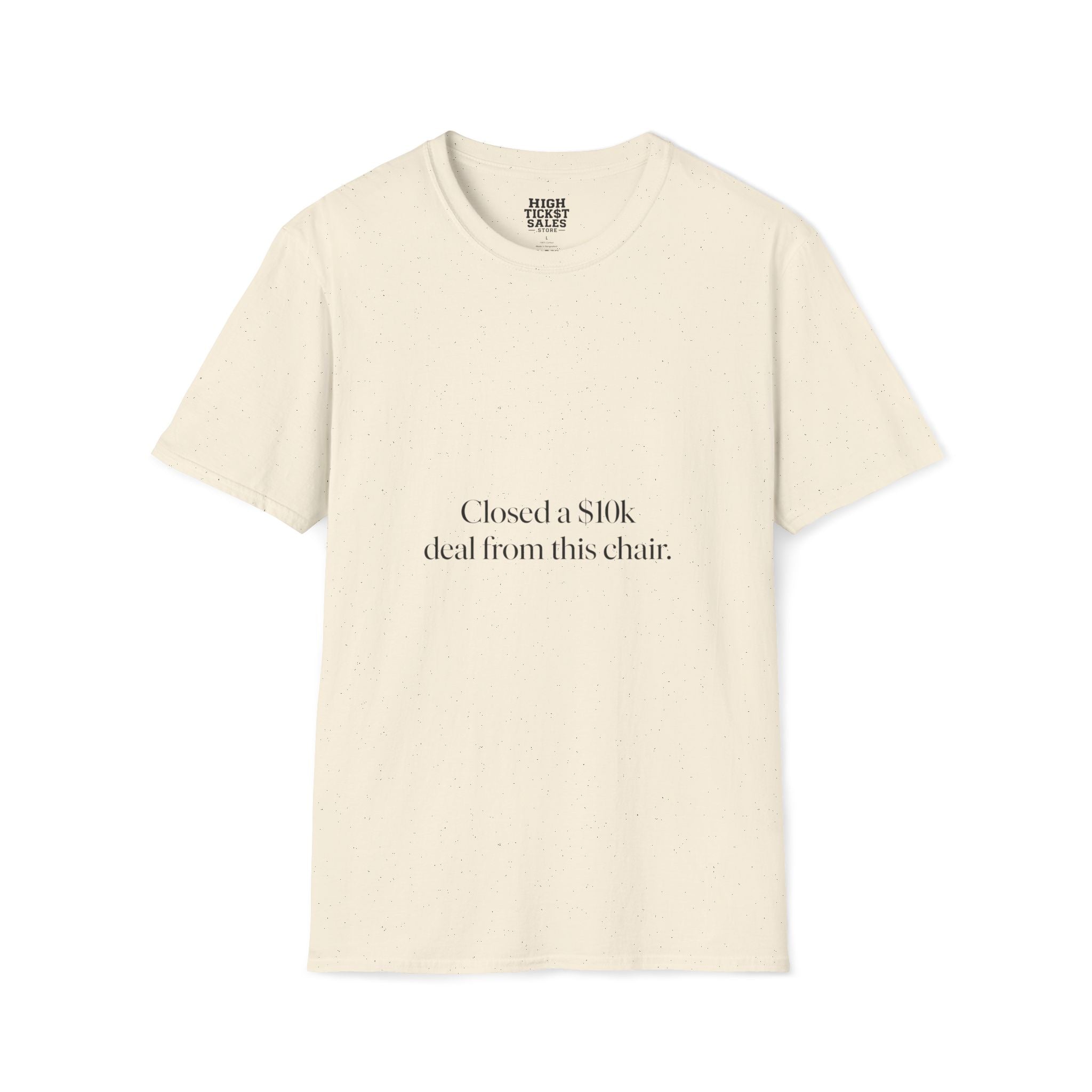 Closed a 10k Deal T-Shirt