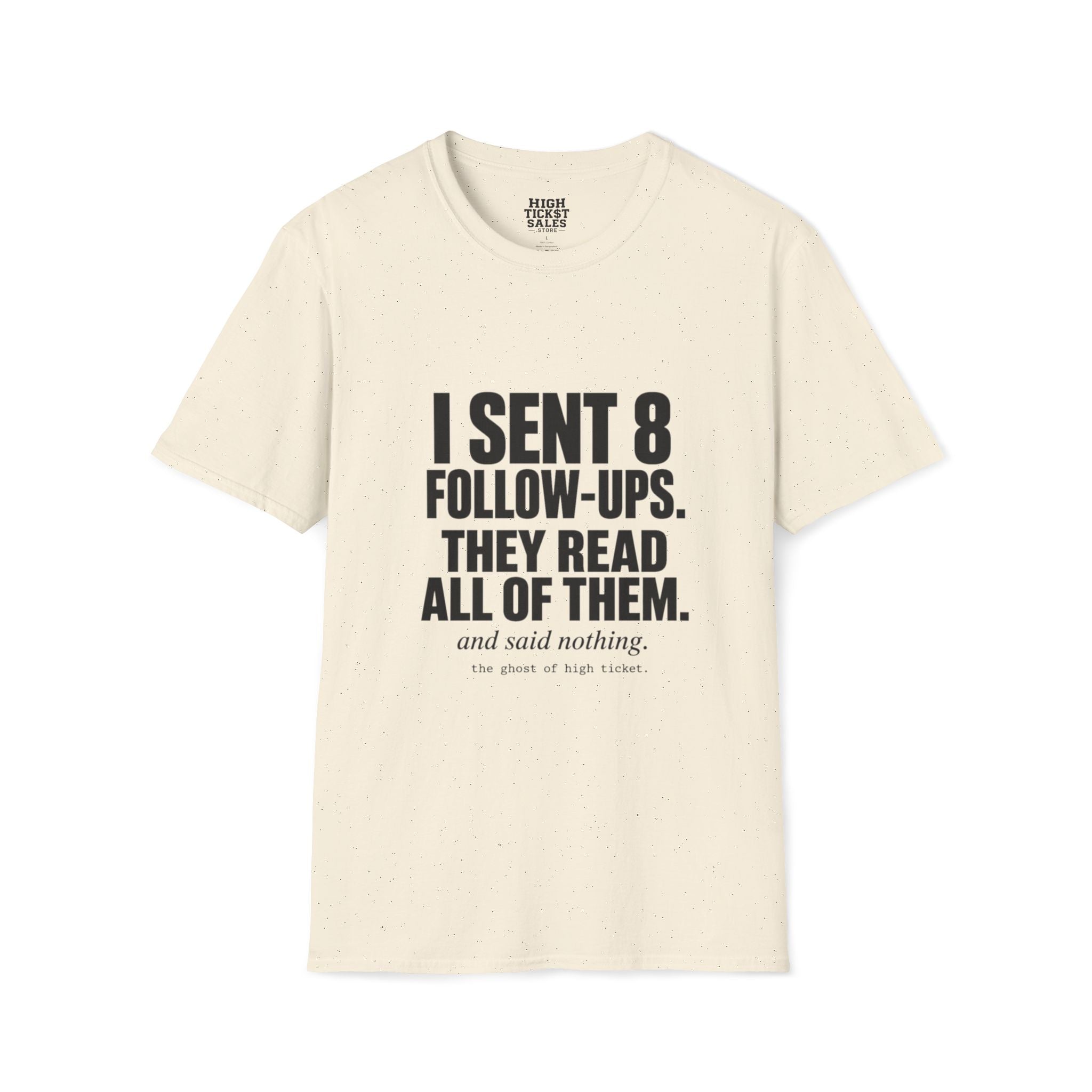 I Sent 8 Follow-Ups T-Shirt