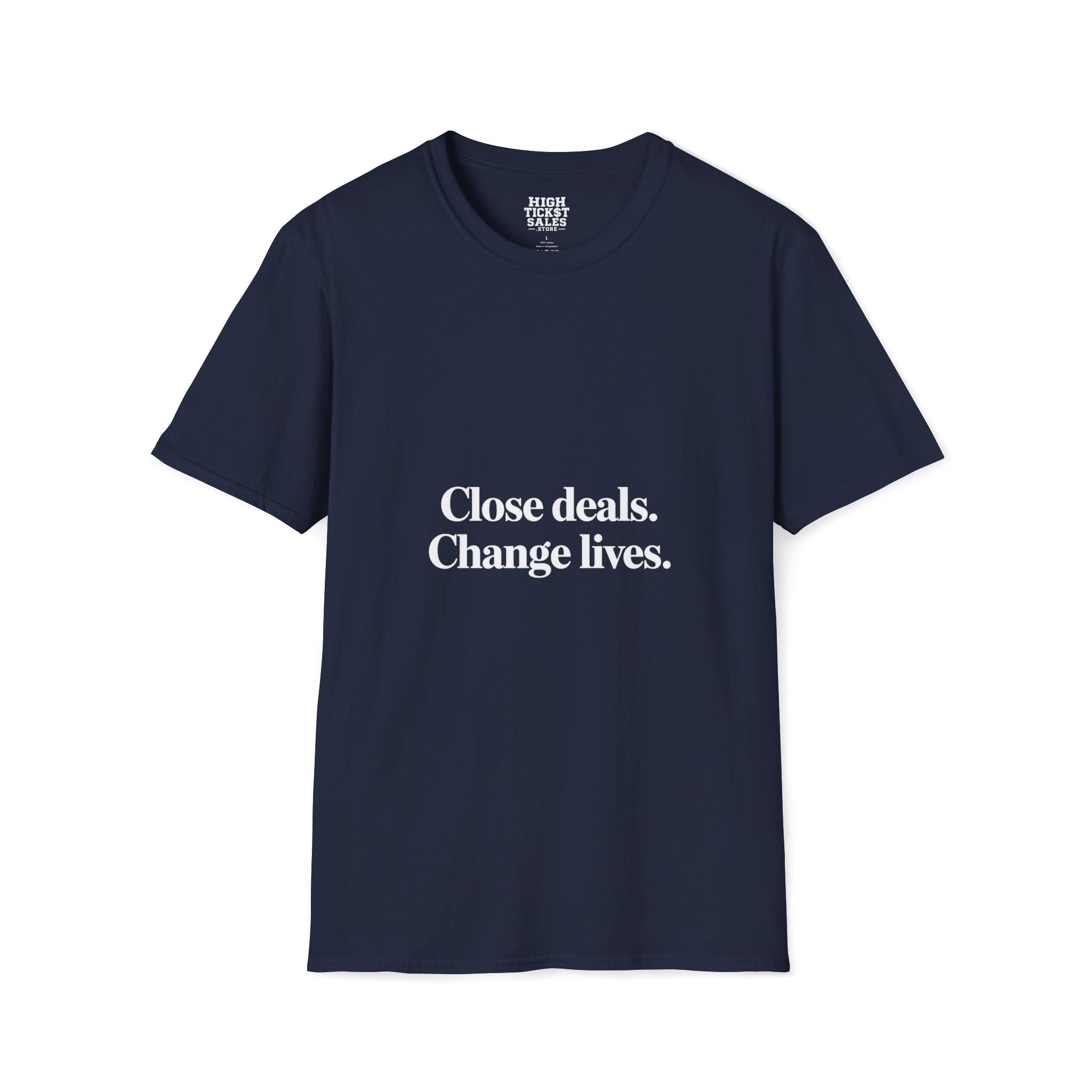 Close deals. Change lives. T-Shirt
