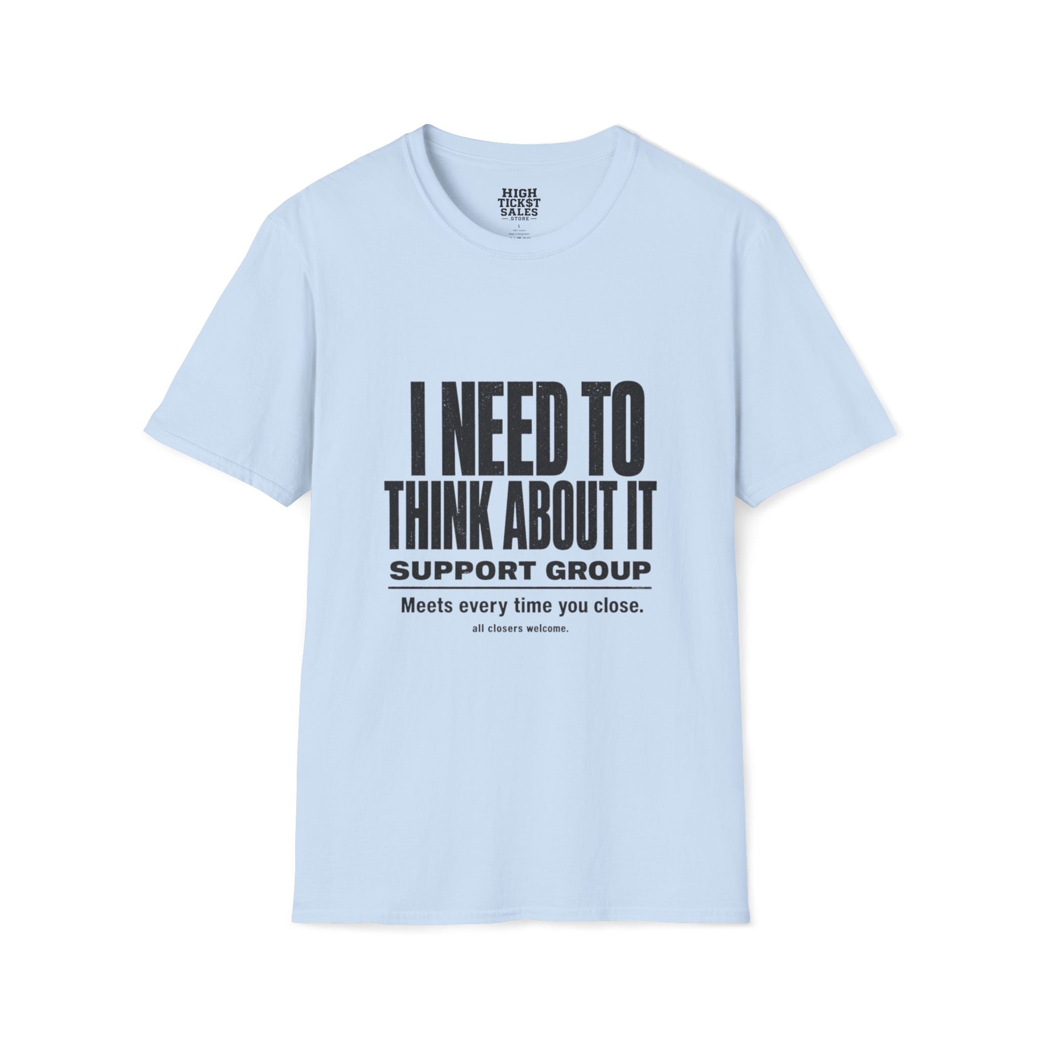 I Need To Think About It T‑Shirt