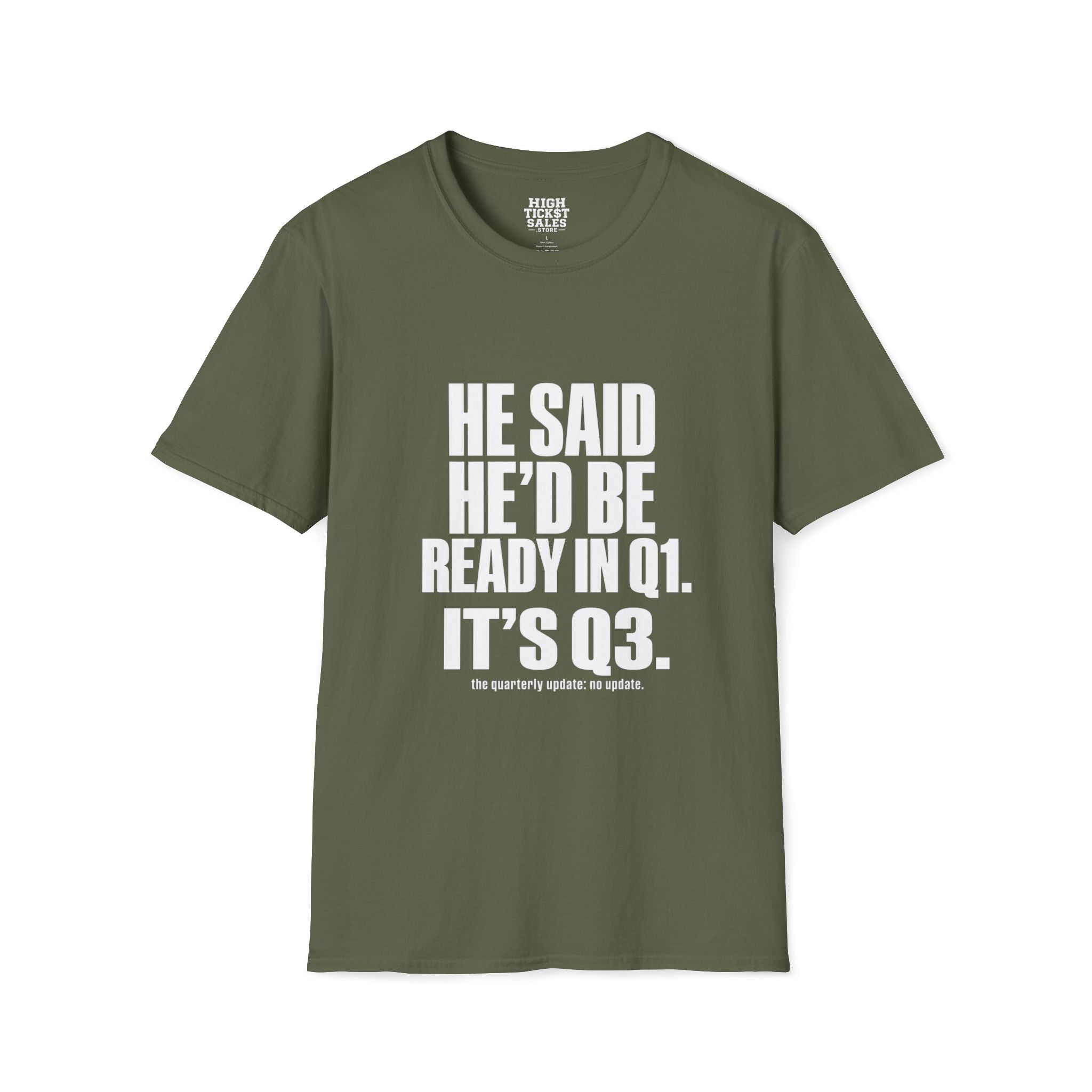 He Said He’d Be Ready in Q1 It’s Q3 T‑Shirt
