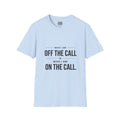 "Who I Am Off The Call Is Who I Am On The Call" T-Shirt