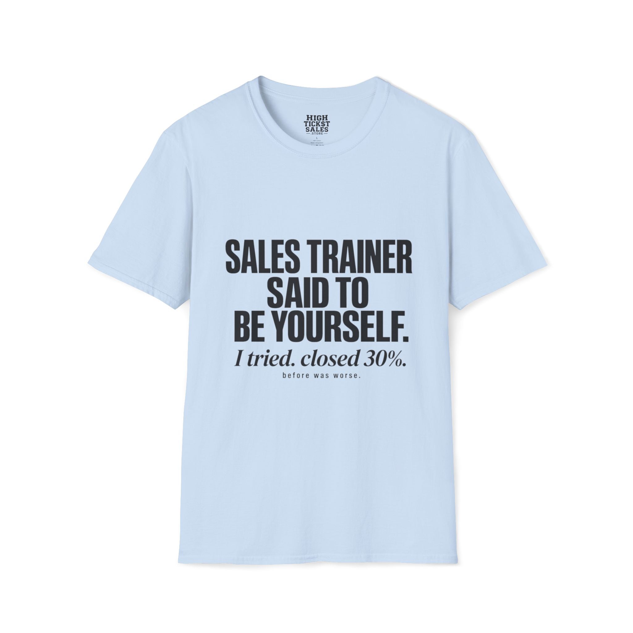 Sales Trainer Said to Be Yourself. T-Shirt