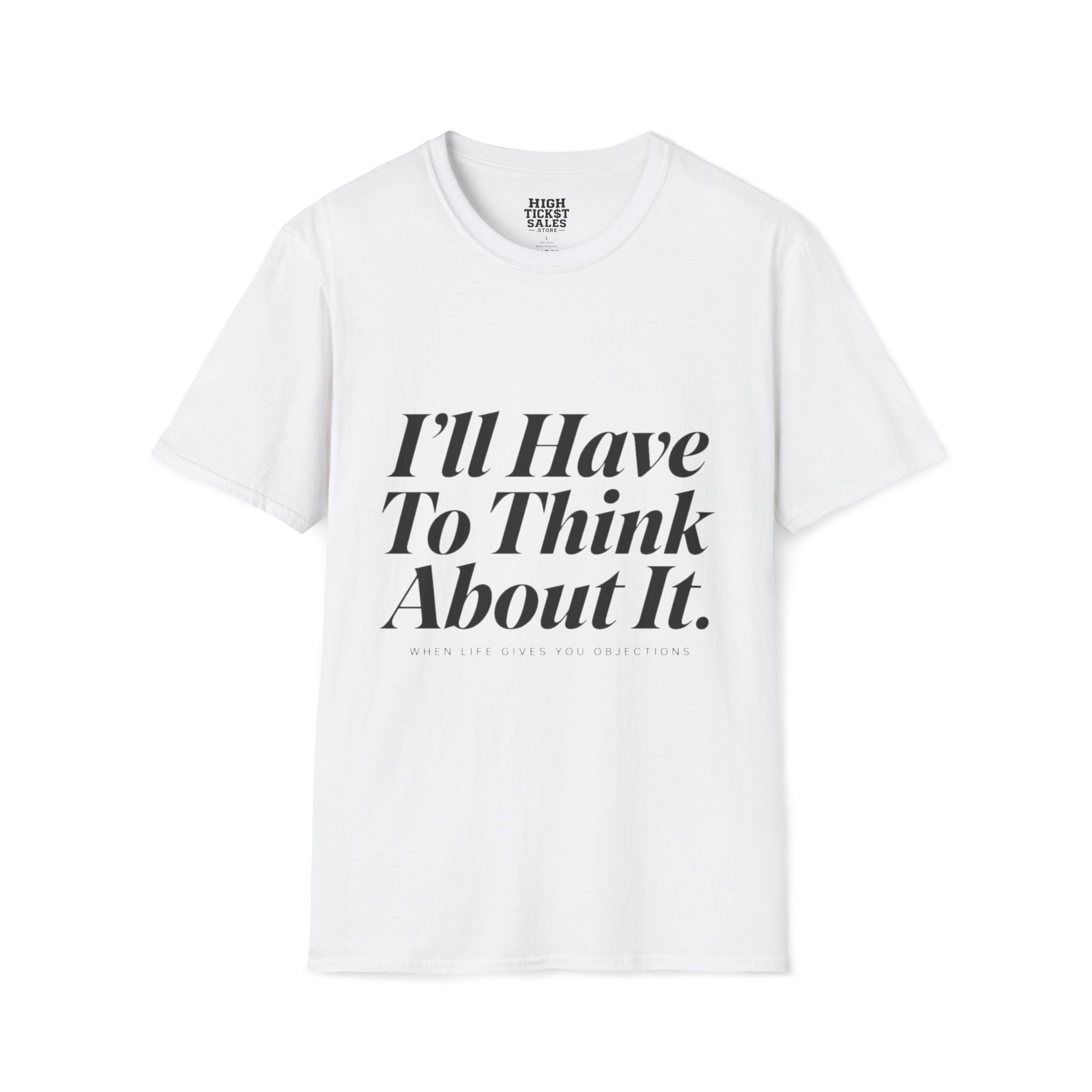 I’ll Have To Think About It T-Shirt