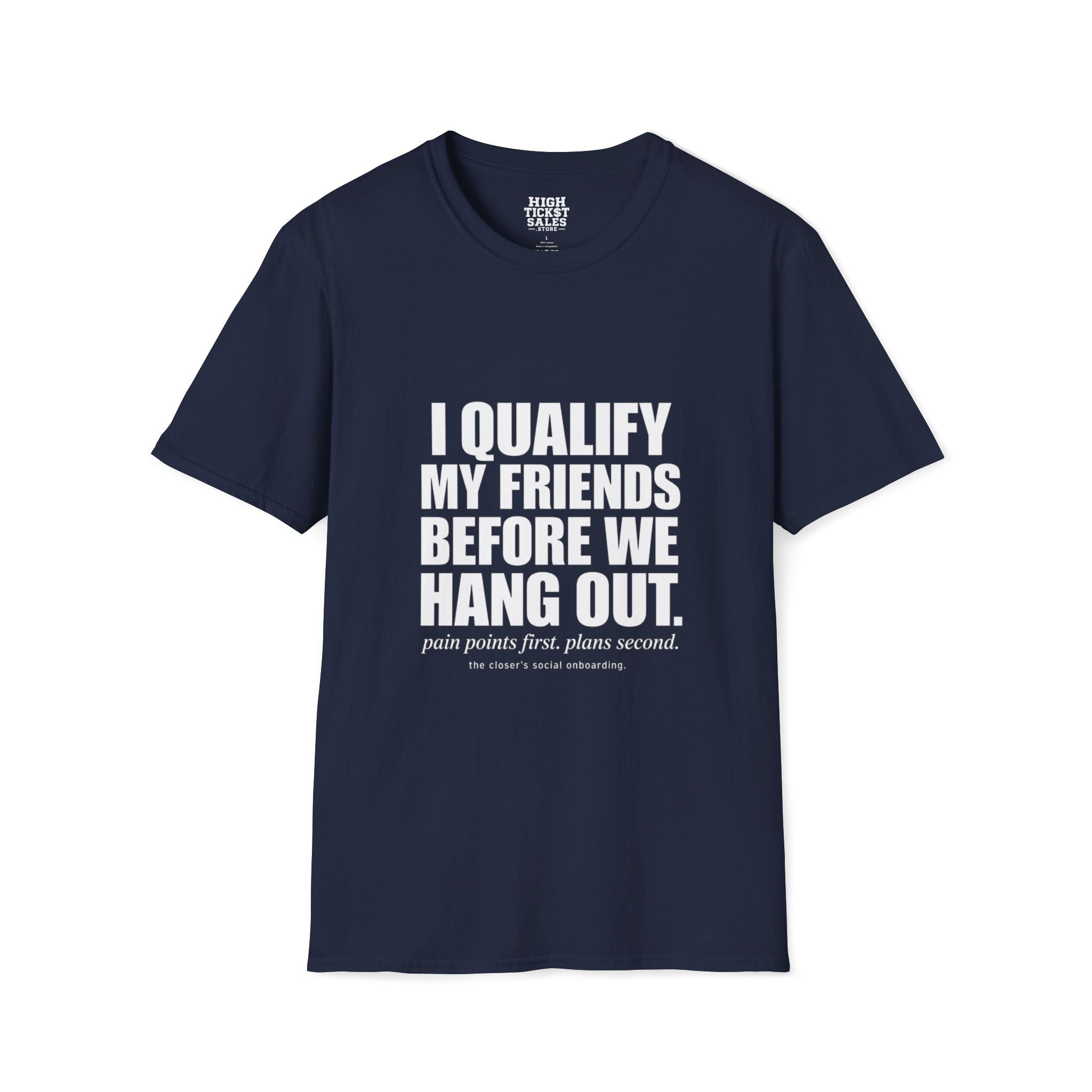 I Qualify My Friends Before We Hang Out T-Shirt