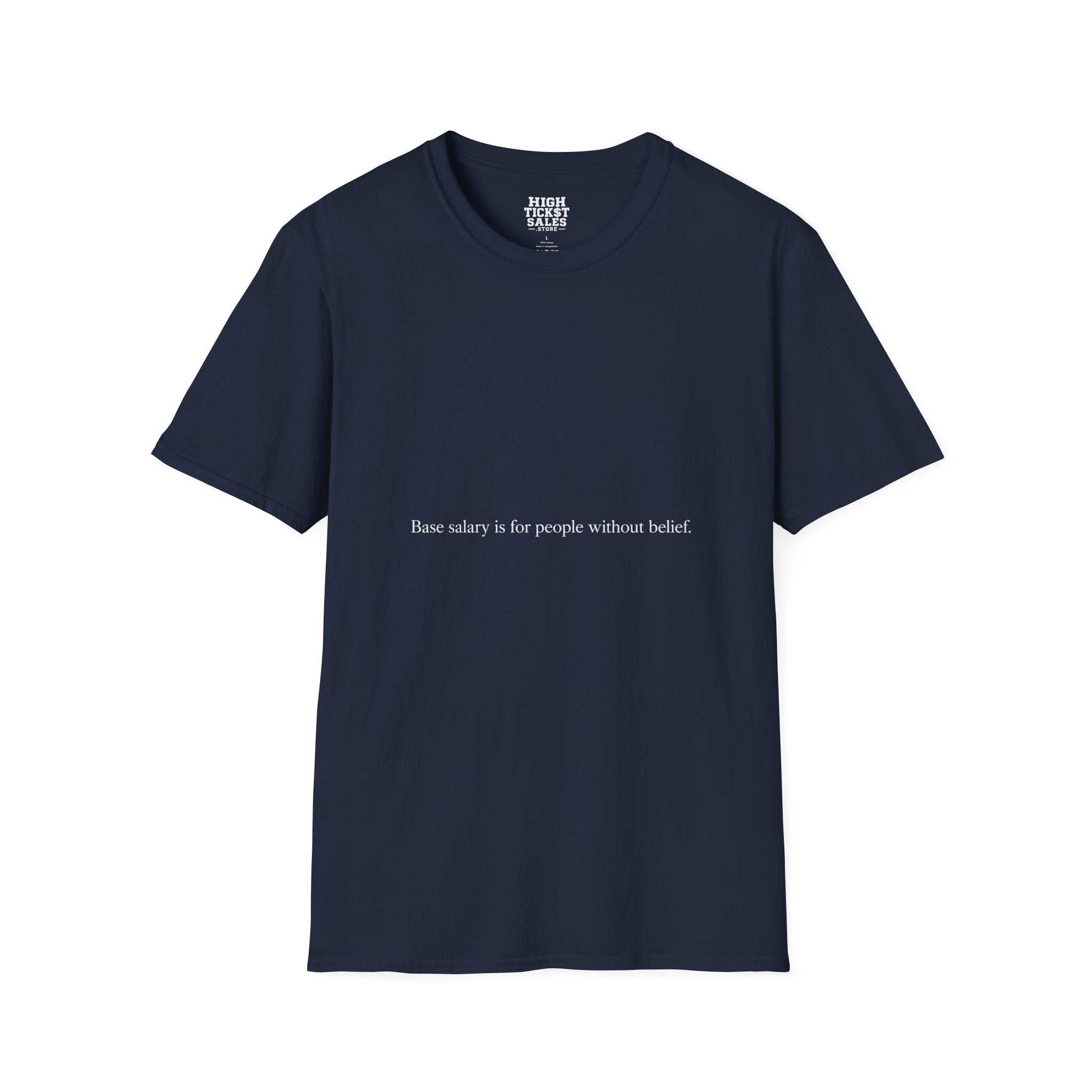 "Base salary is for people without belief." - T-Shirt