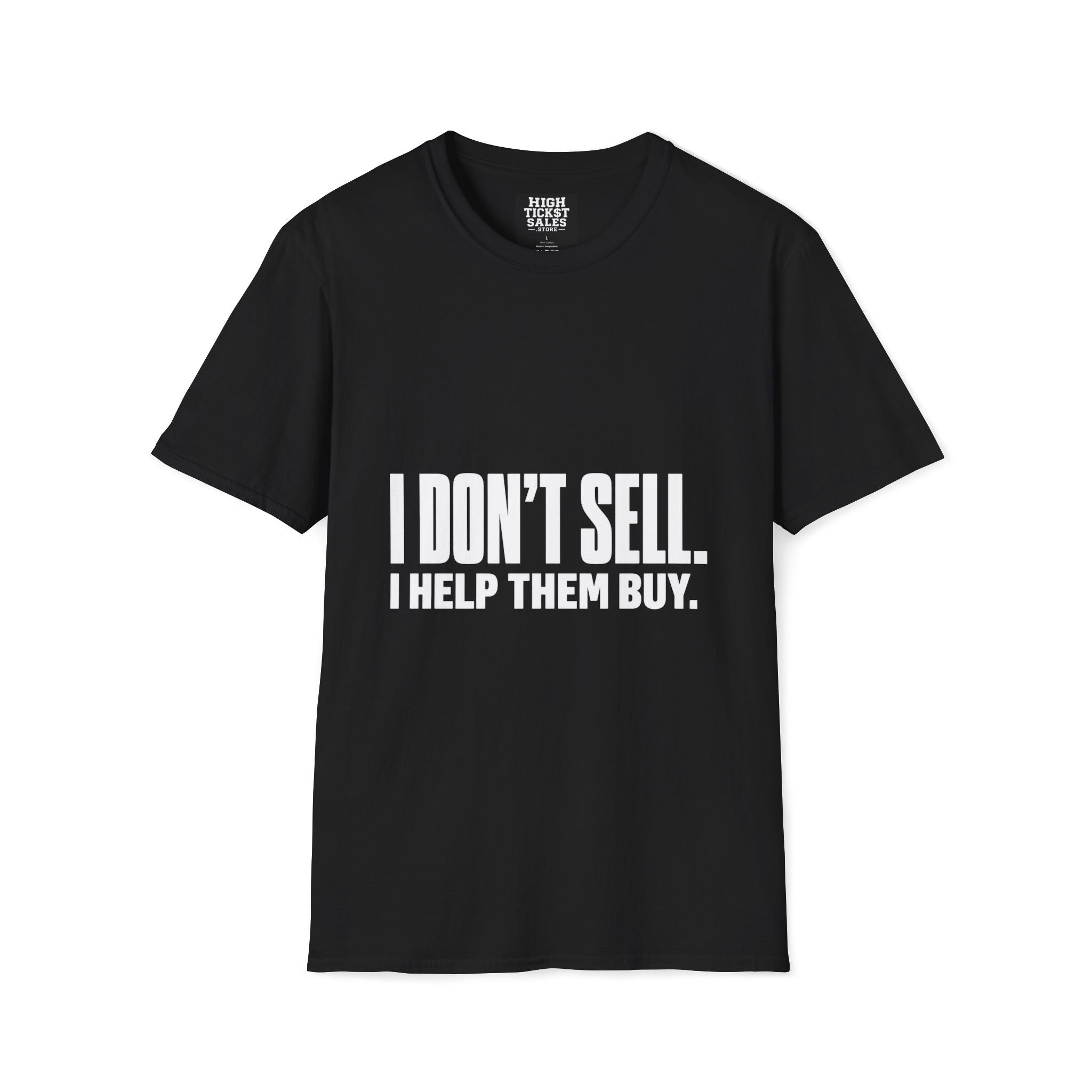 I Don't Sell. I Help Them Buy. T-Shirt