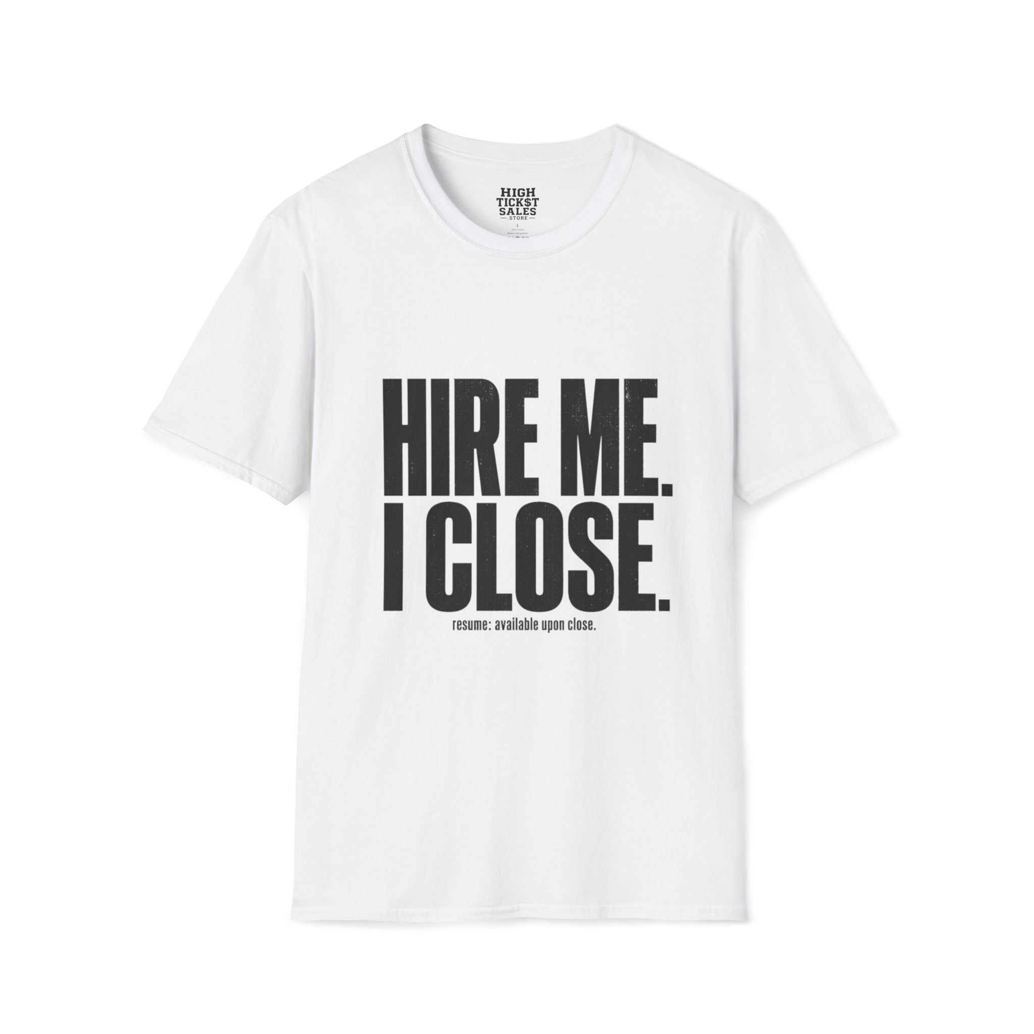 Hire Me I Close T-Shirt