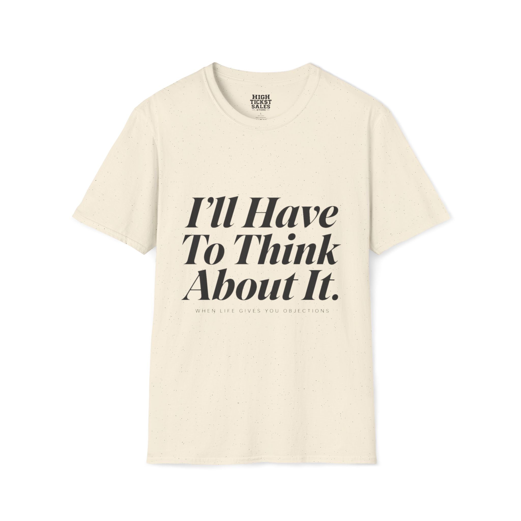 I’ll Have To Think About It T-Shirt