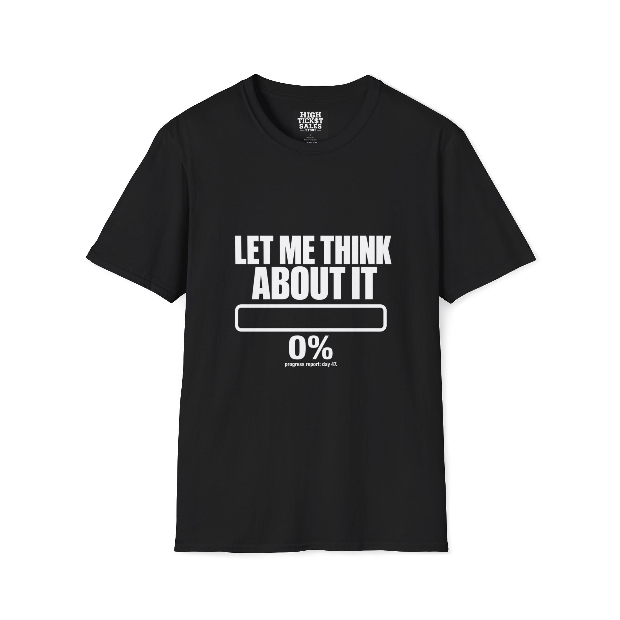 Let Me Think About It T‑Shirt