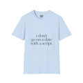 "I Don't Go On A Date" T-Shirt