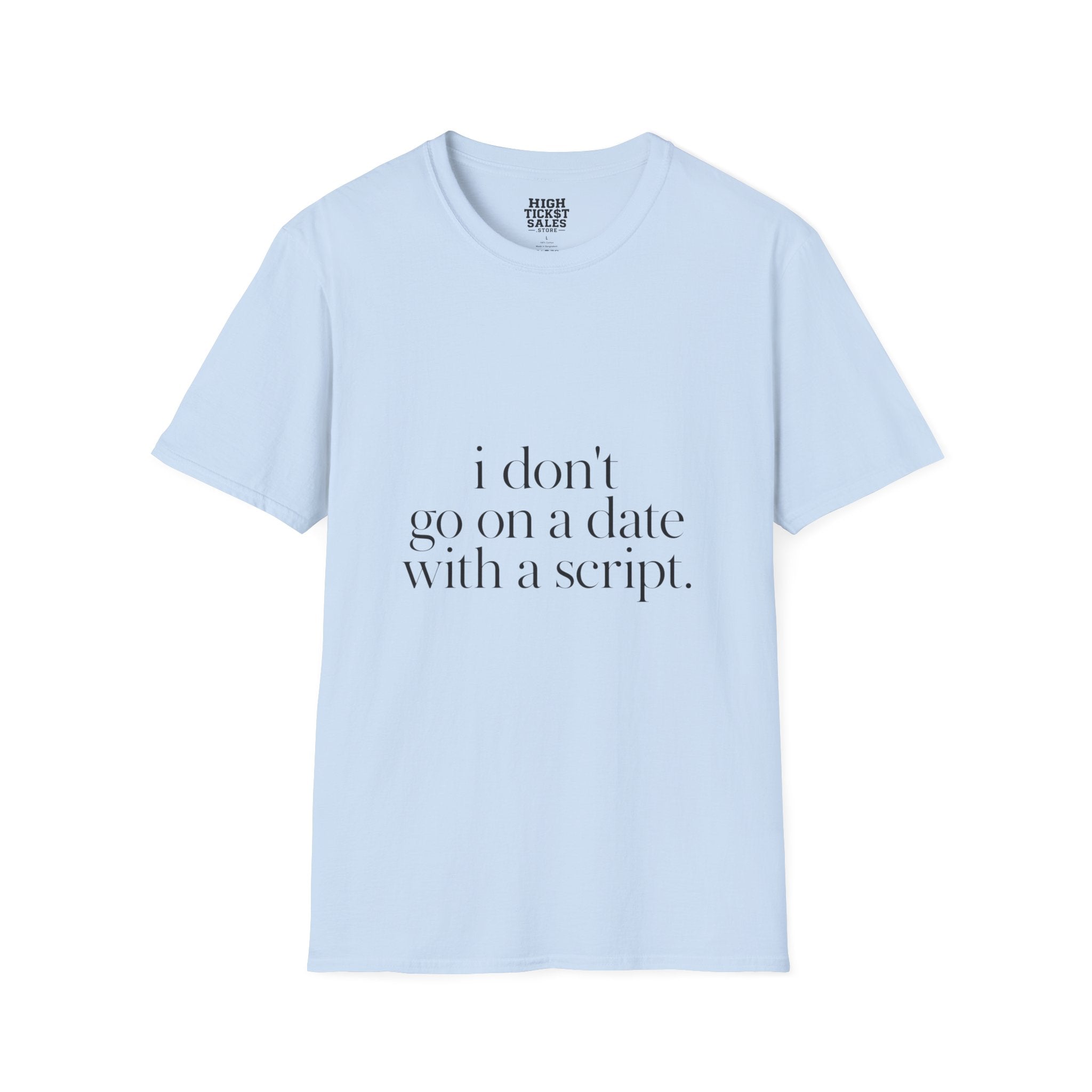 "I Don't Go On A Date" T-Shirt