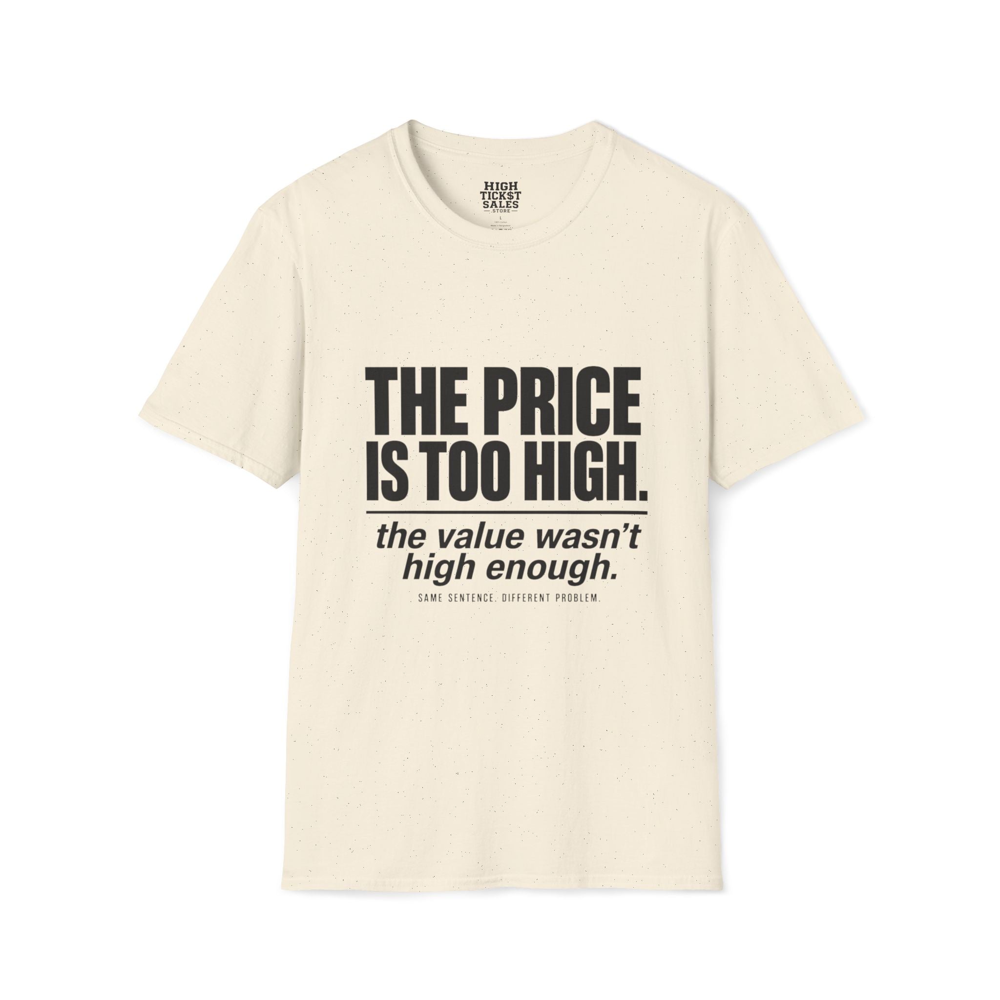 THE PRICE IS TOO HIGH T-Shirt