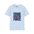 "FRAME OVER FORCE." T-Shirt