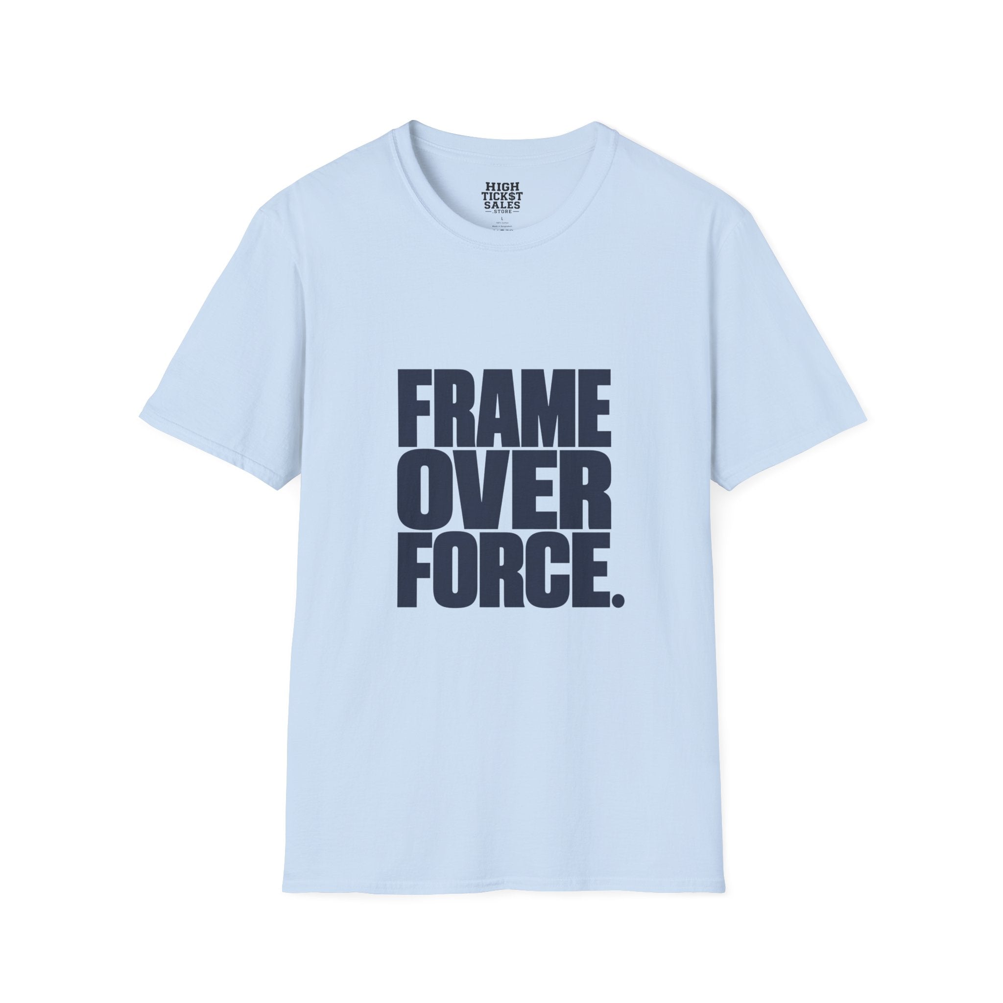 "FRAME OVER FORCE." T-Shirt