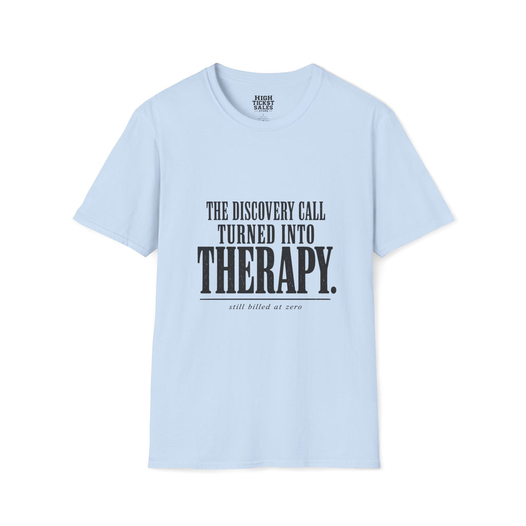 The Discovery Call Turned Into Therapy T‑Shirt