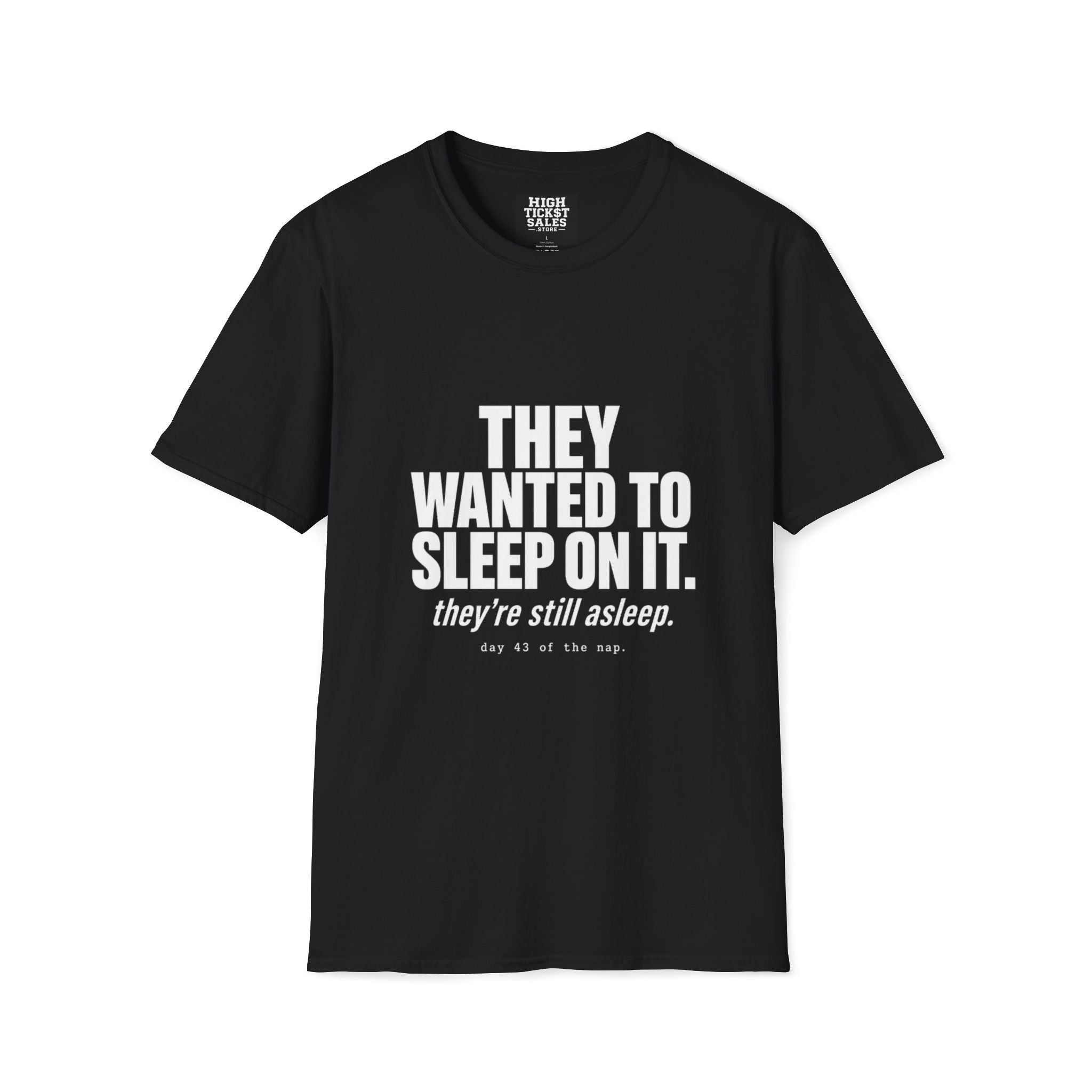 They Wanted to Sleep On It T-Shirt