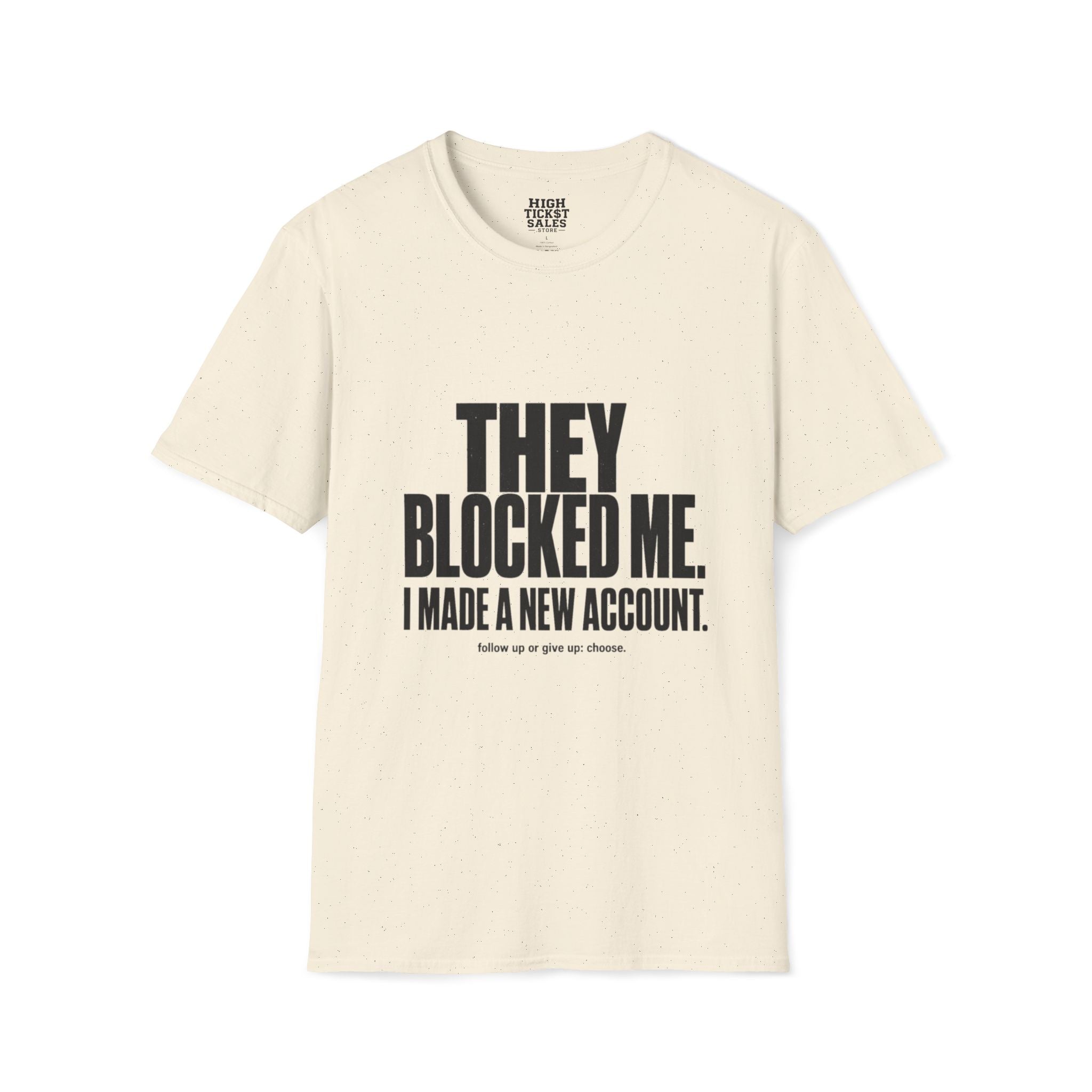 They Blocked Me T-Shirt