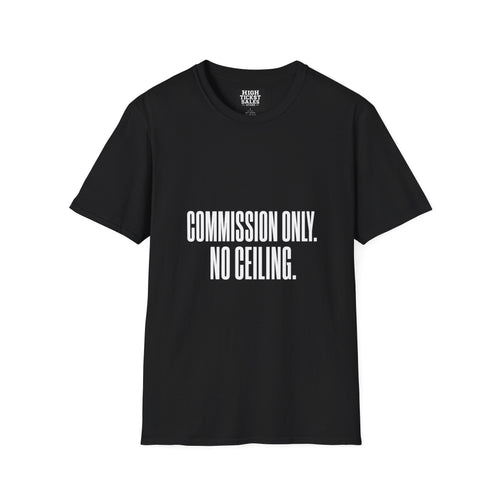 "Commission Only" T-Shirt