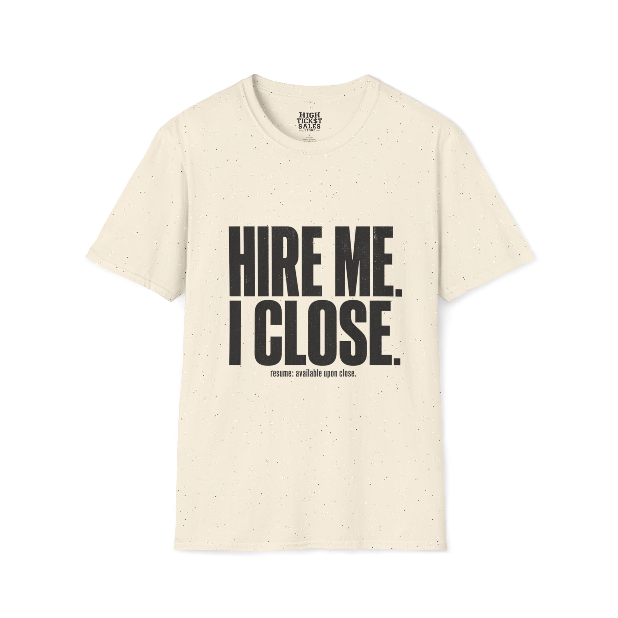 Hire Me I Close T-Shirt