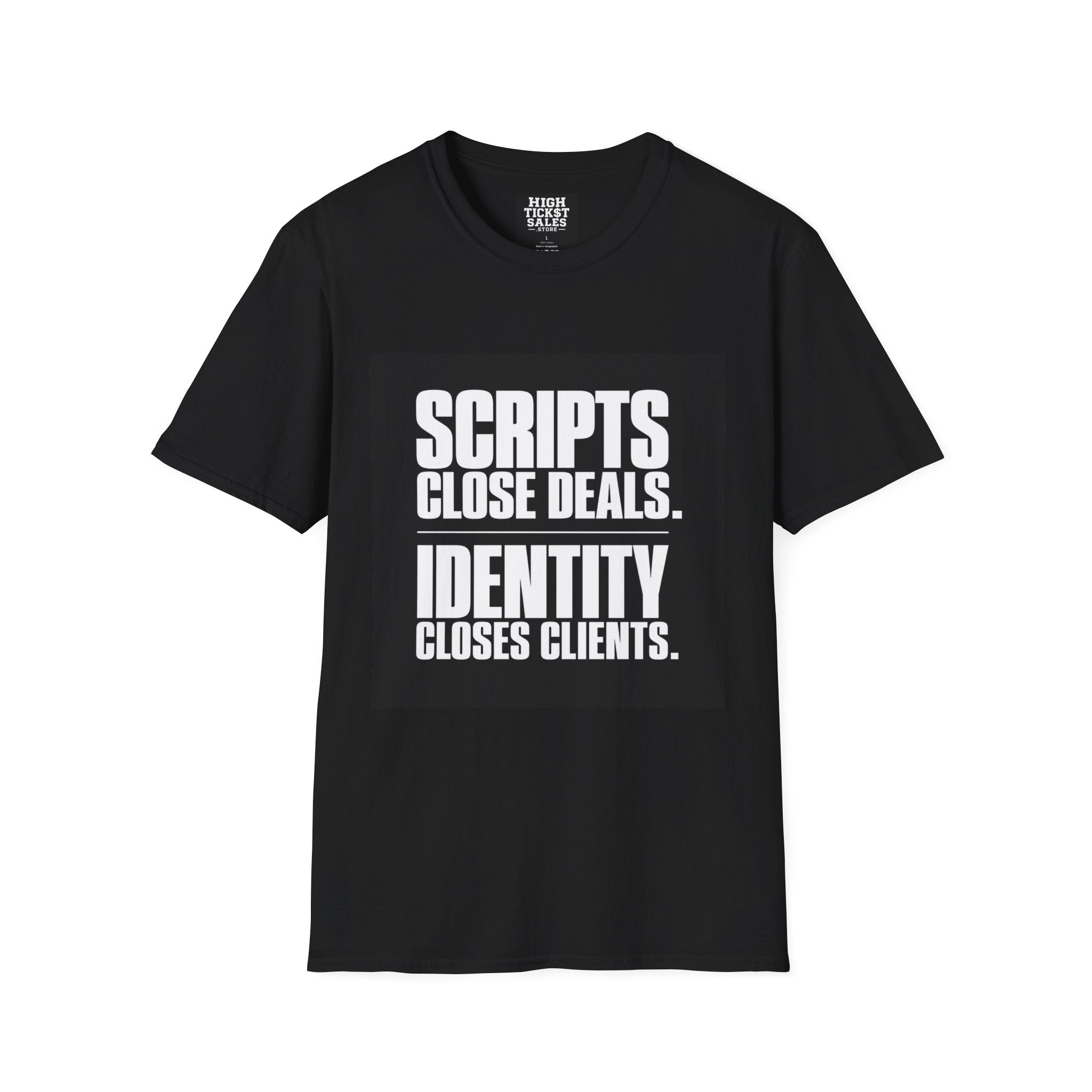 “Scripts Close Deals. Identity Closes Clients.” - T-Shirt