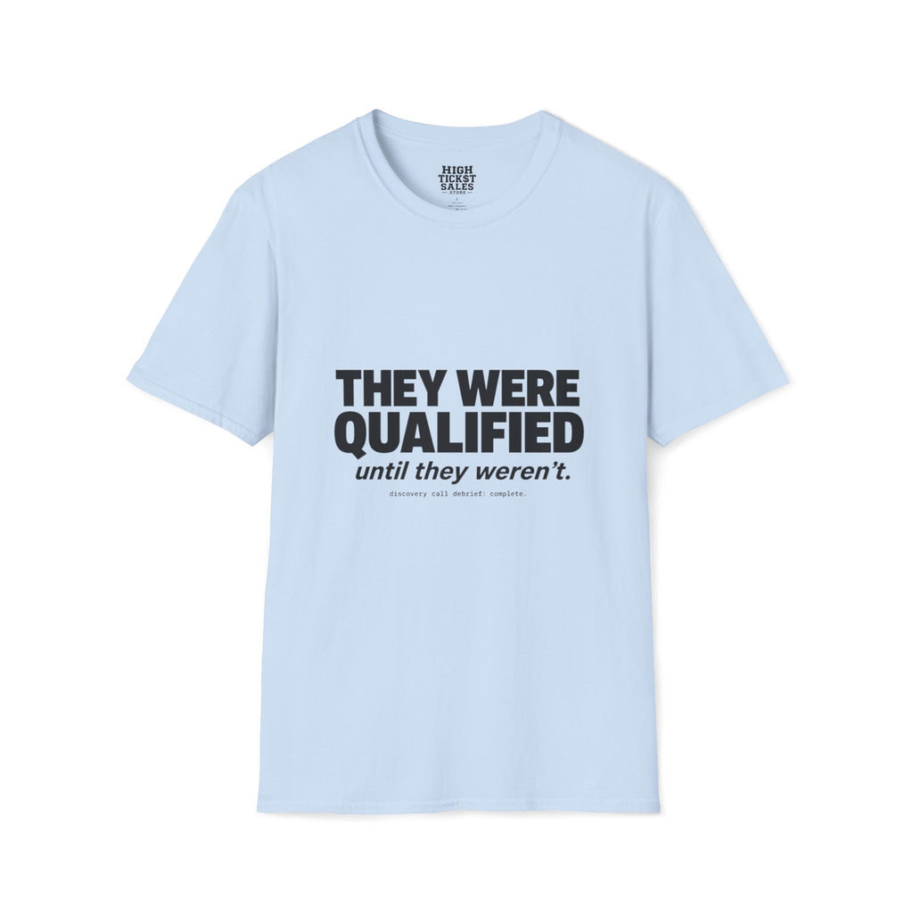 They Were Qualified T-Shirt