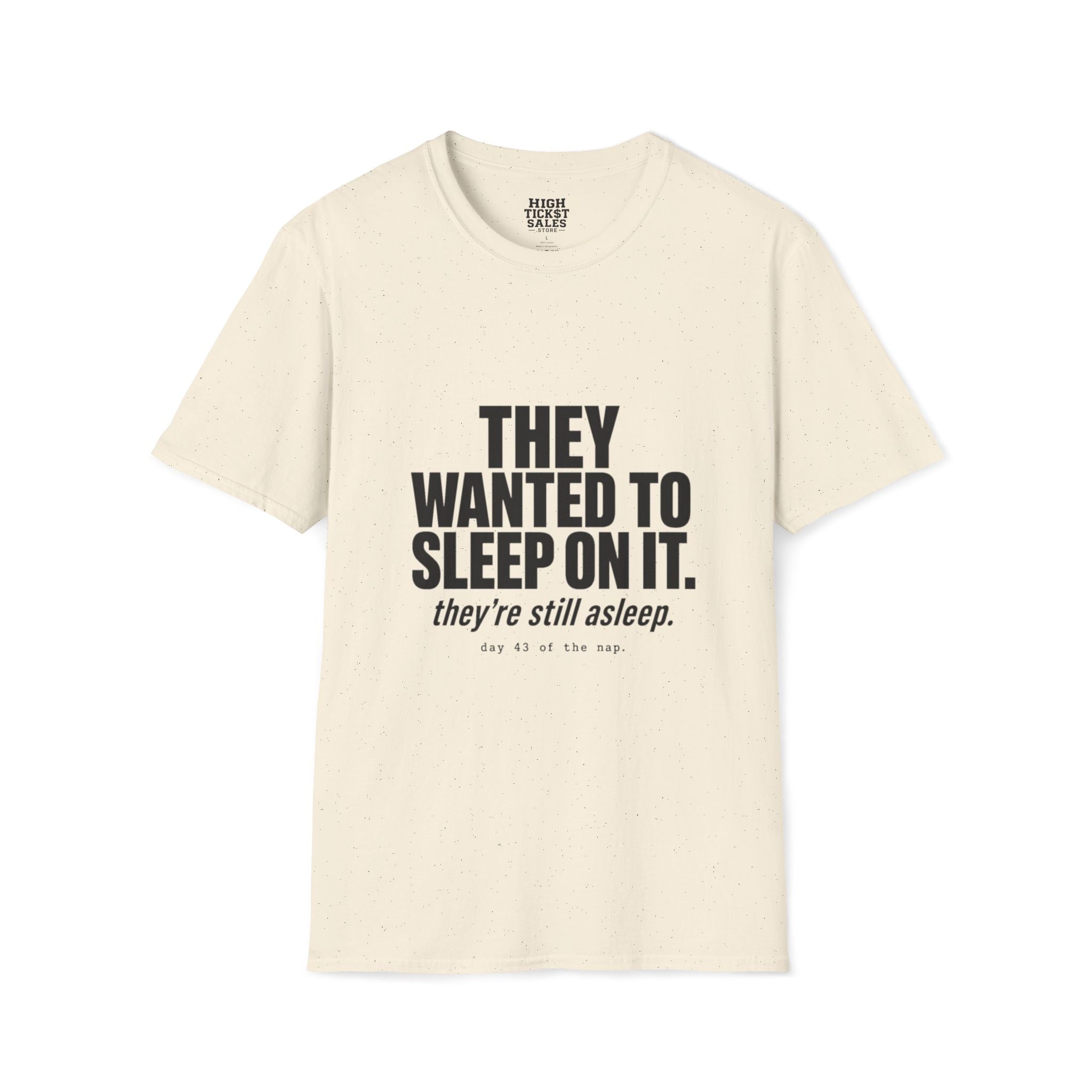 They Wanted to Sleep On It T-Shirt