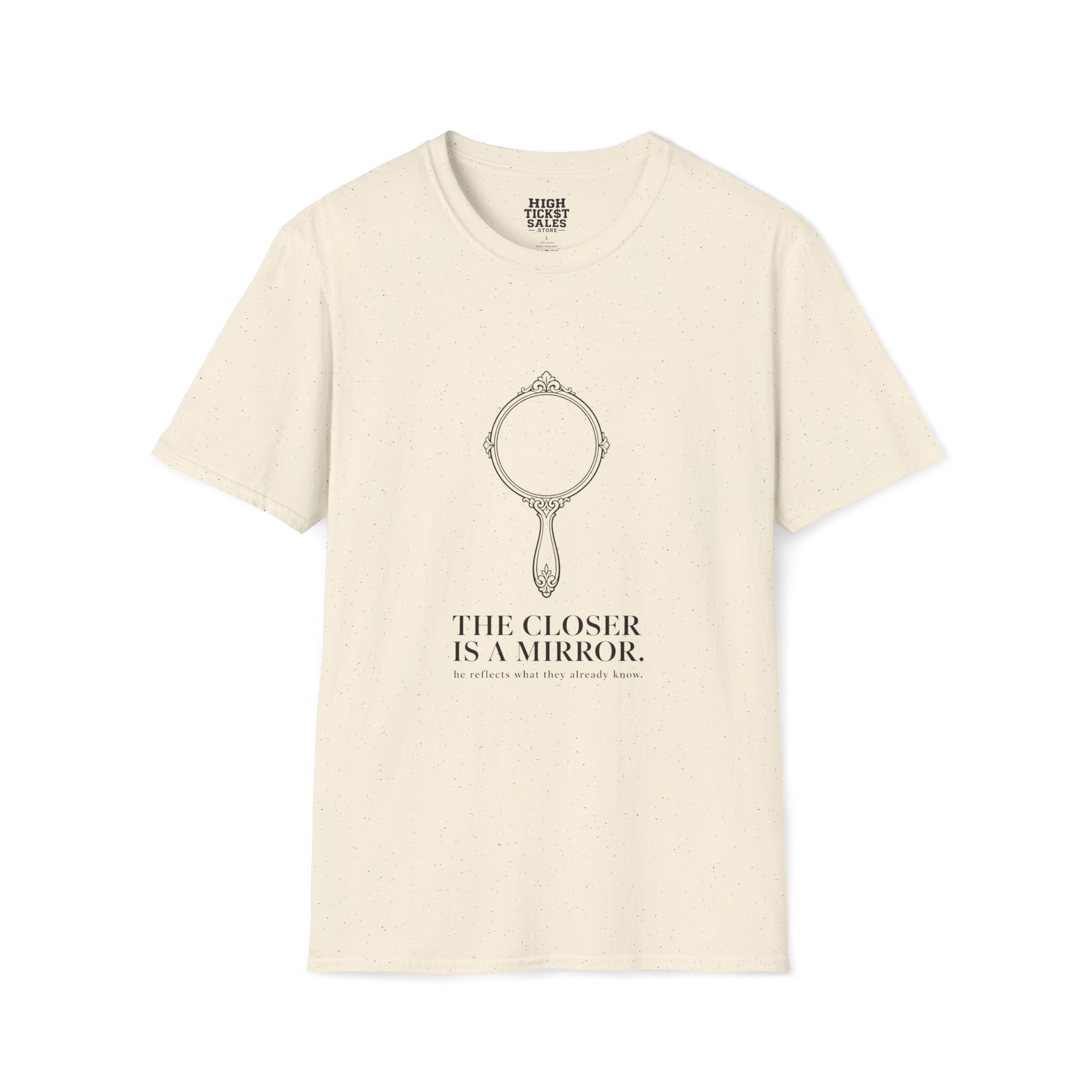 The Closer Is A Mirror T-Shirt