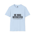 He Was Interested T‑Shirt