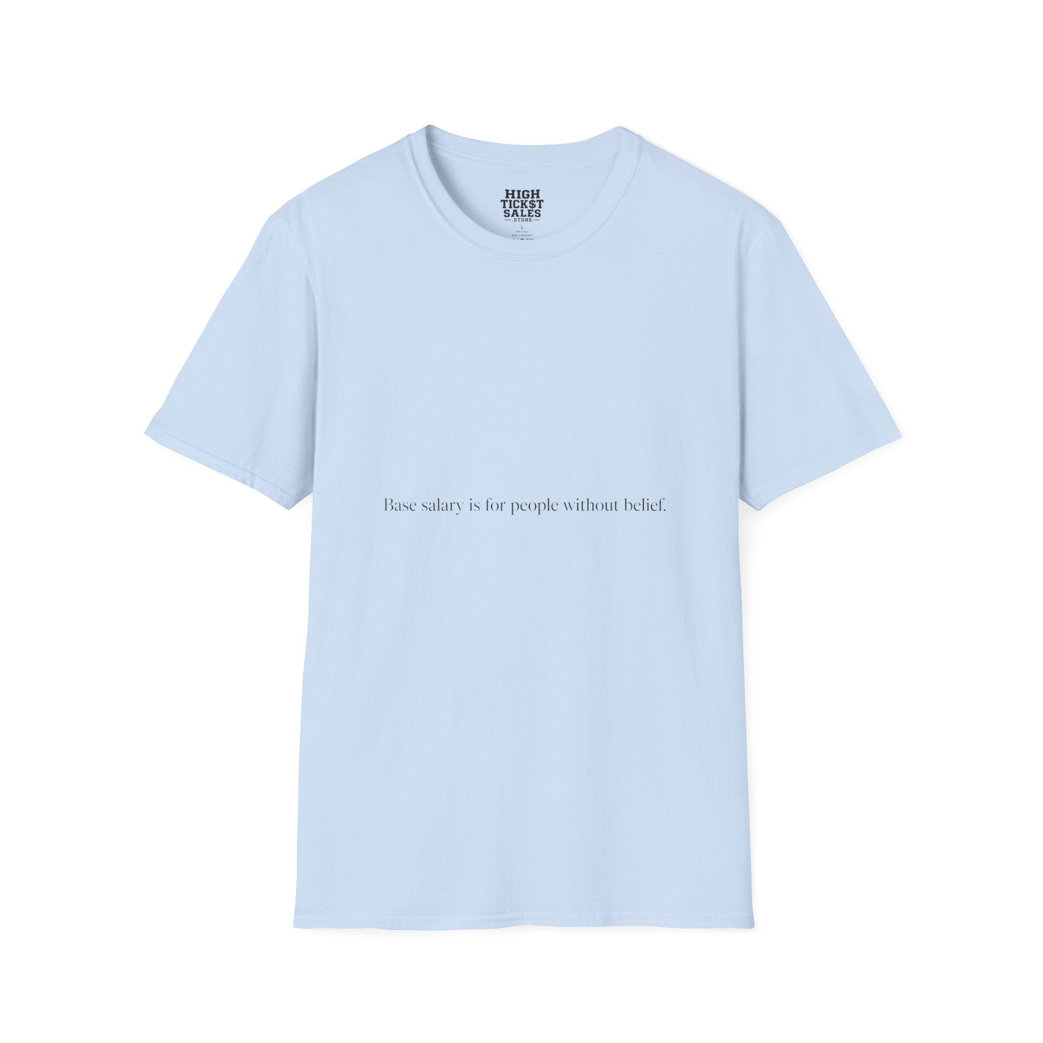 "Base salary is for people without belief." - T-Shirt