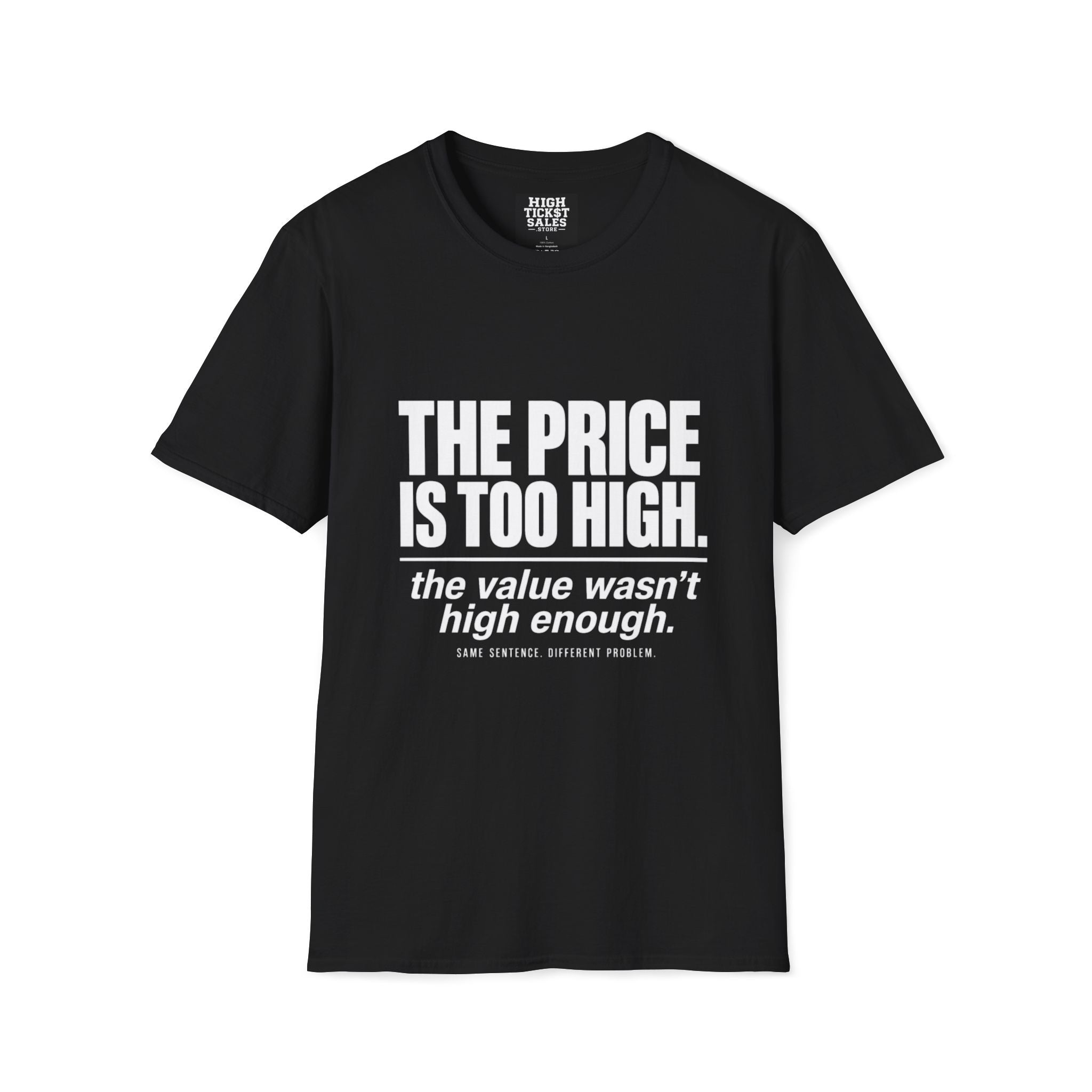 THE PRICE IS TOO HIGH T-Shirt