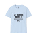 Let Me Think About It T‑Shirt
